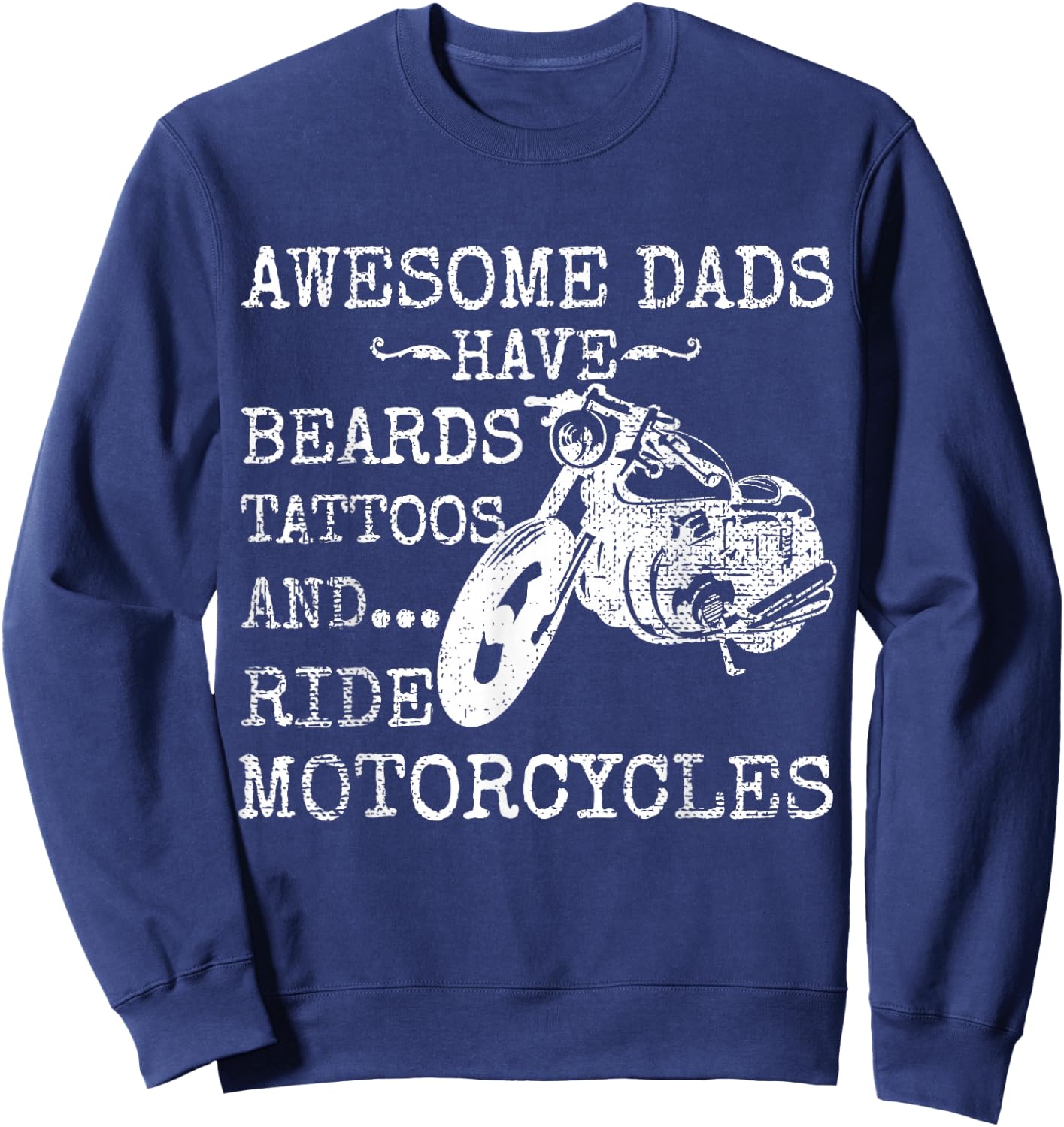 Funny Beard Shirt Awesome Dad Beard Tattoos and Motorcycles Sweatshirt - Sweatshirt | Navy