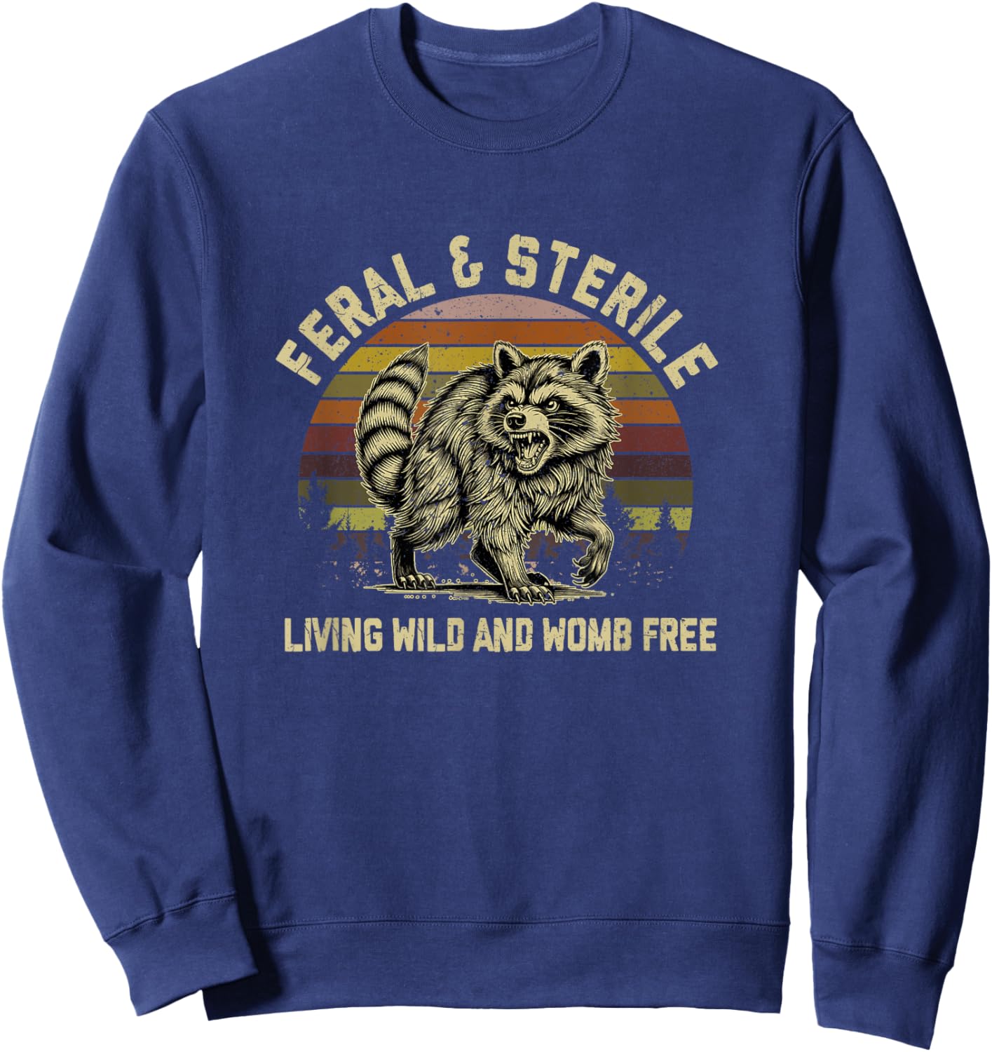 Feral & Sterile Living Wild And Womb Free Racoon Sweatshirt - Sweatshirt | Navy