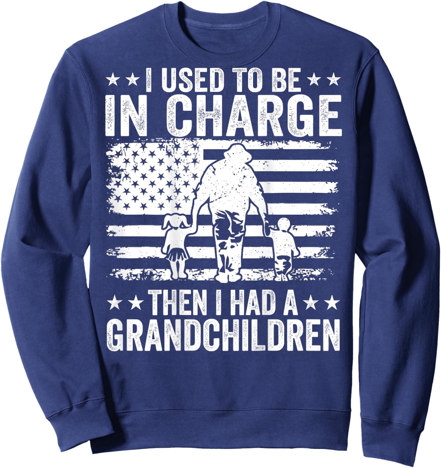 I Used to Be in Charge Then I Had A Grandchildren (On Back) Sweatshirt - Sweatshirt | Navy