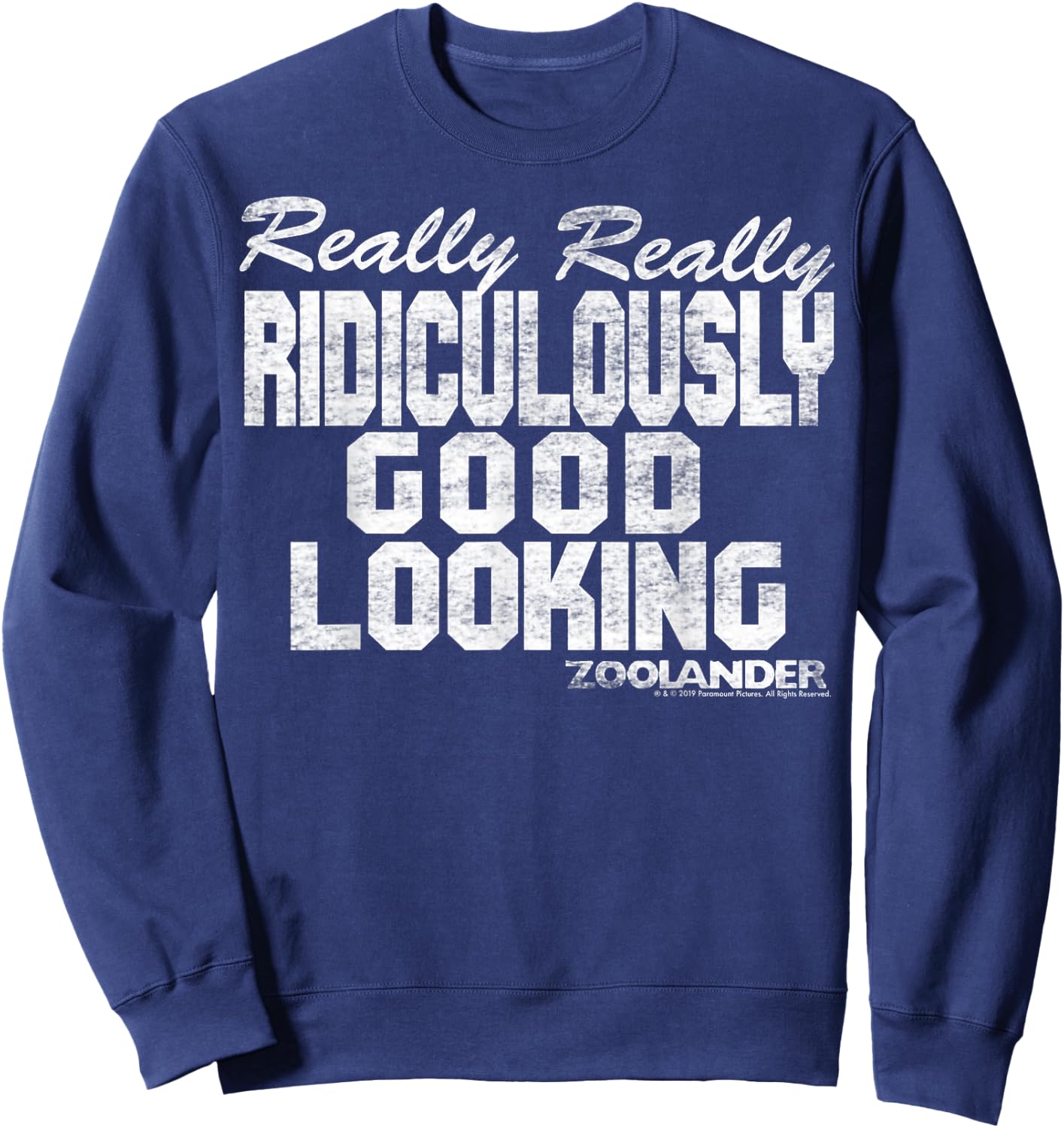 Zoolander Really Really Ridiculously Good Looking Text Quote Sweatshirt - Sweatshirt | Navy