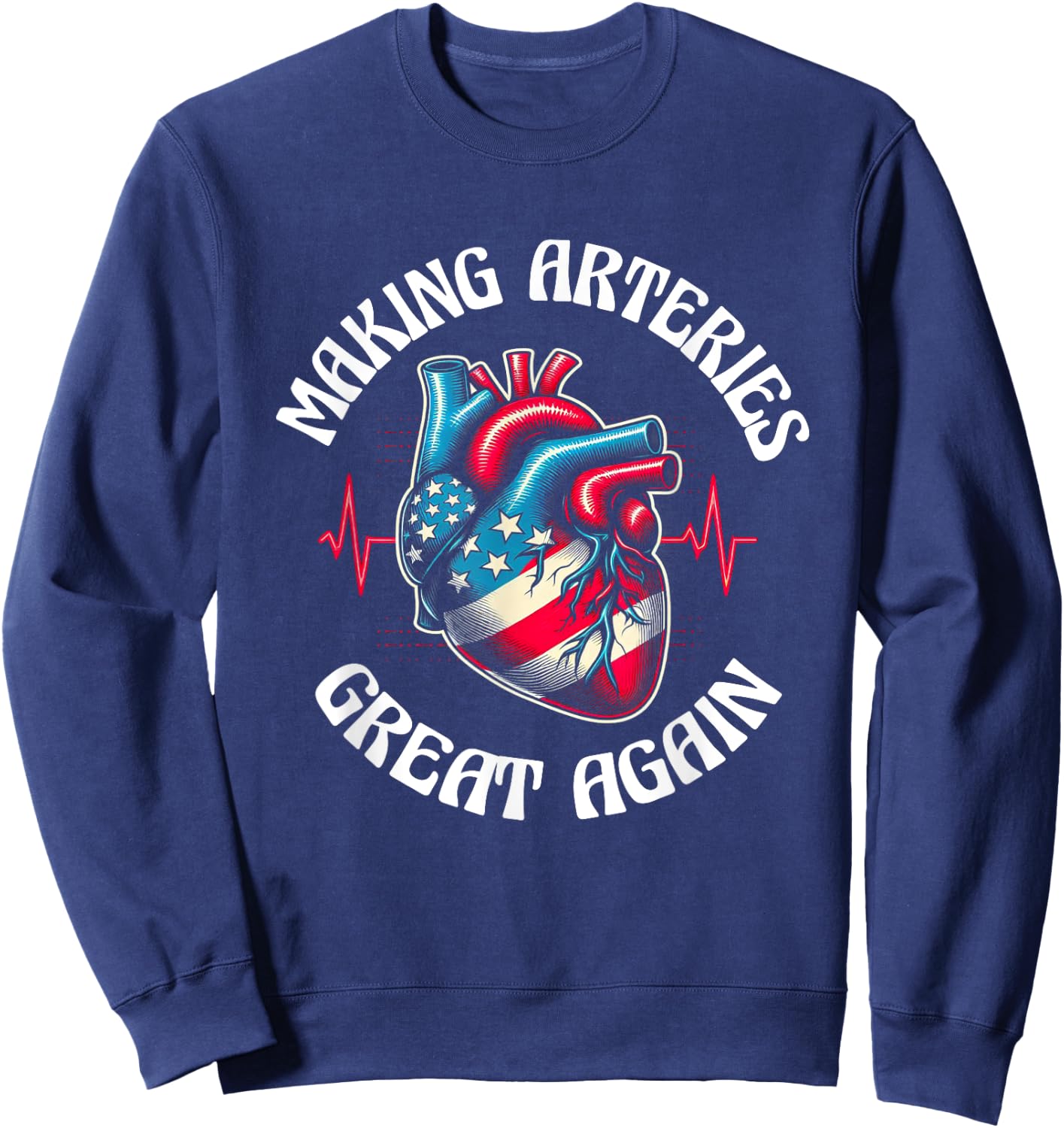 Making Arteries Great Again Sweatshirt - Sweatshirt | Navy
