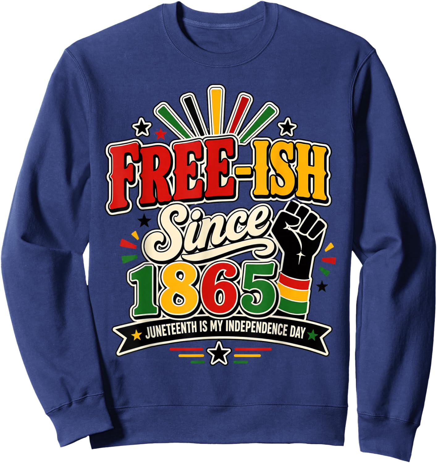 Free-ish Since 1865 Juneteenth Freedom Day Sweatshirt - Sweatshirt | Navy