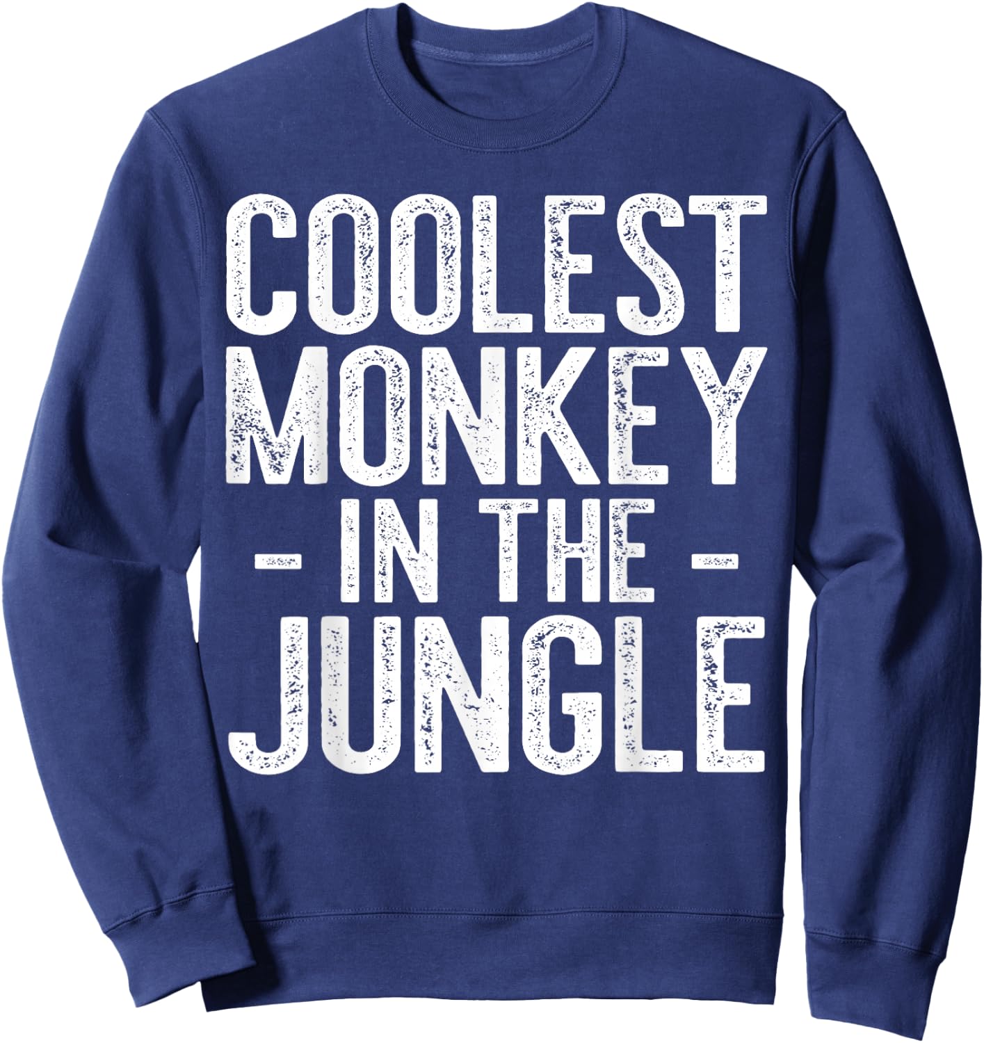 Coolest Monkey In The Jungle Shirt Men Women Kids Party Sweatshirt - Sweatshirt | Navy