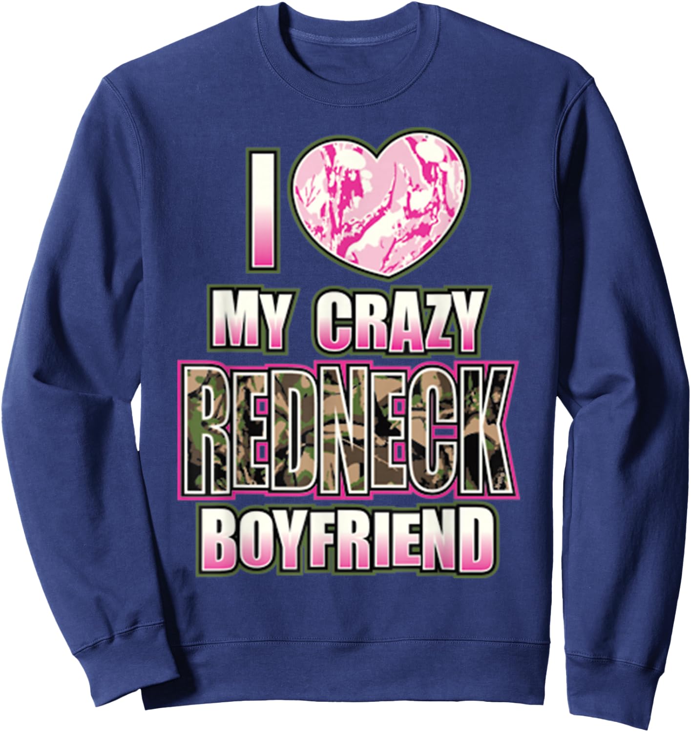 I Love My Crazy Redneck Boyfriend Couple Matching Sweatshirt - Sweatshirt | Navy
