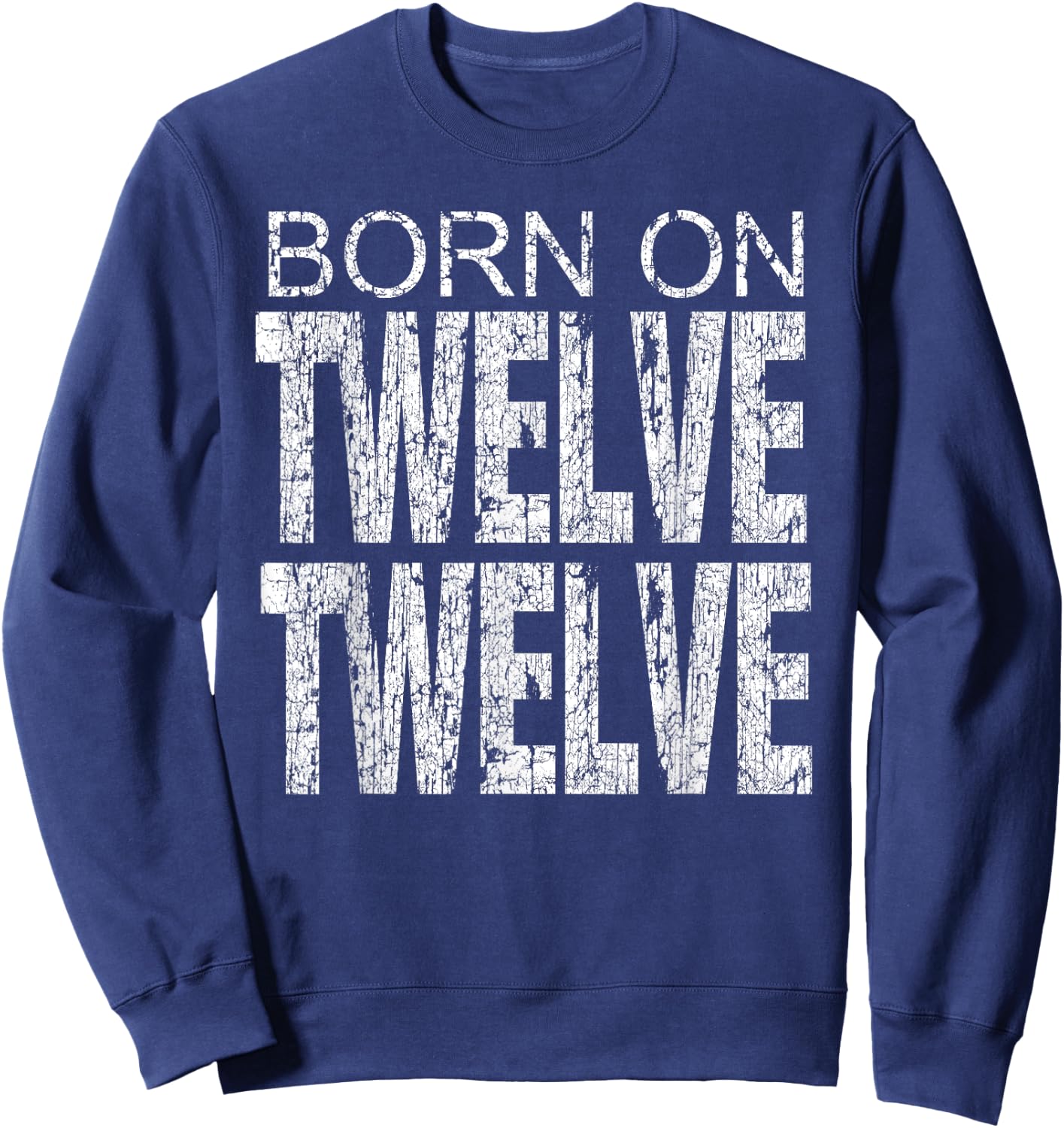 Born on 12-12 December 12th Birthday & Women Sweatshirt - Sweatshirt | Navy