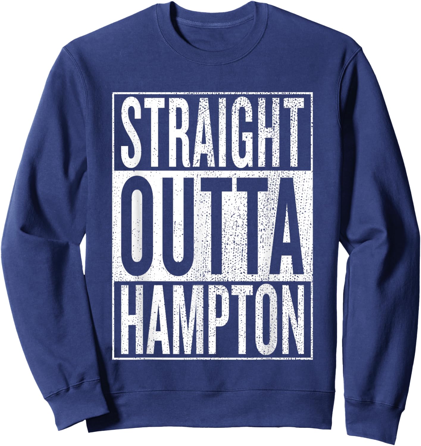 Straight Outta Hampton Great Travel & Gift Sweatshirt - Sweatshirt | Navy