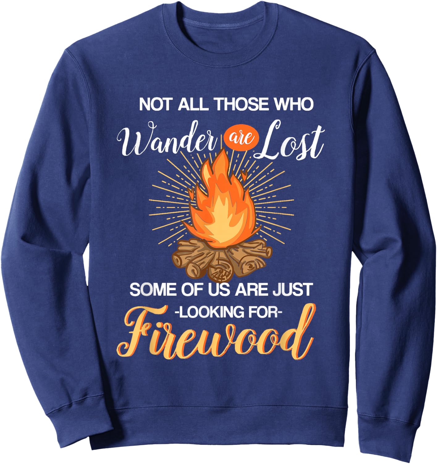 Not All Those Who Wander Are Lost - Funny Camping Shirt Sweatshirt - Sweatshirt | Navy
