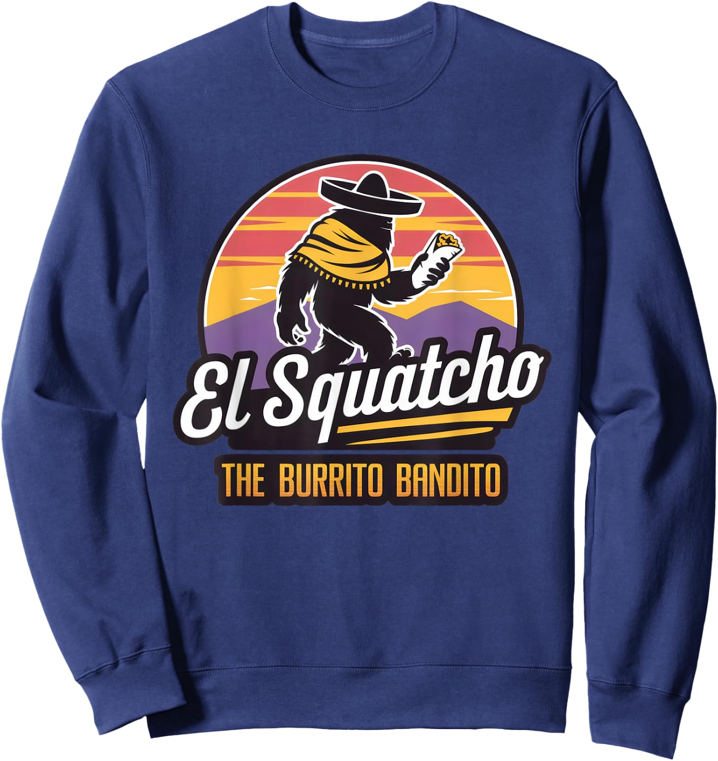 The Burrito Bandito, Bigfoot, Sasquatch, and El Squatcho Sweatshirt - Sweatshirt | Navy
