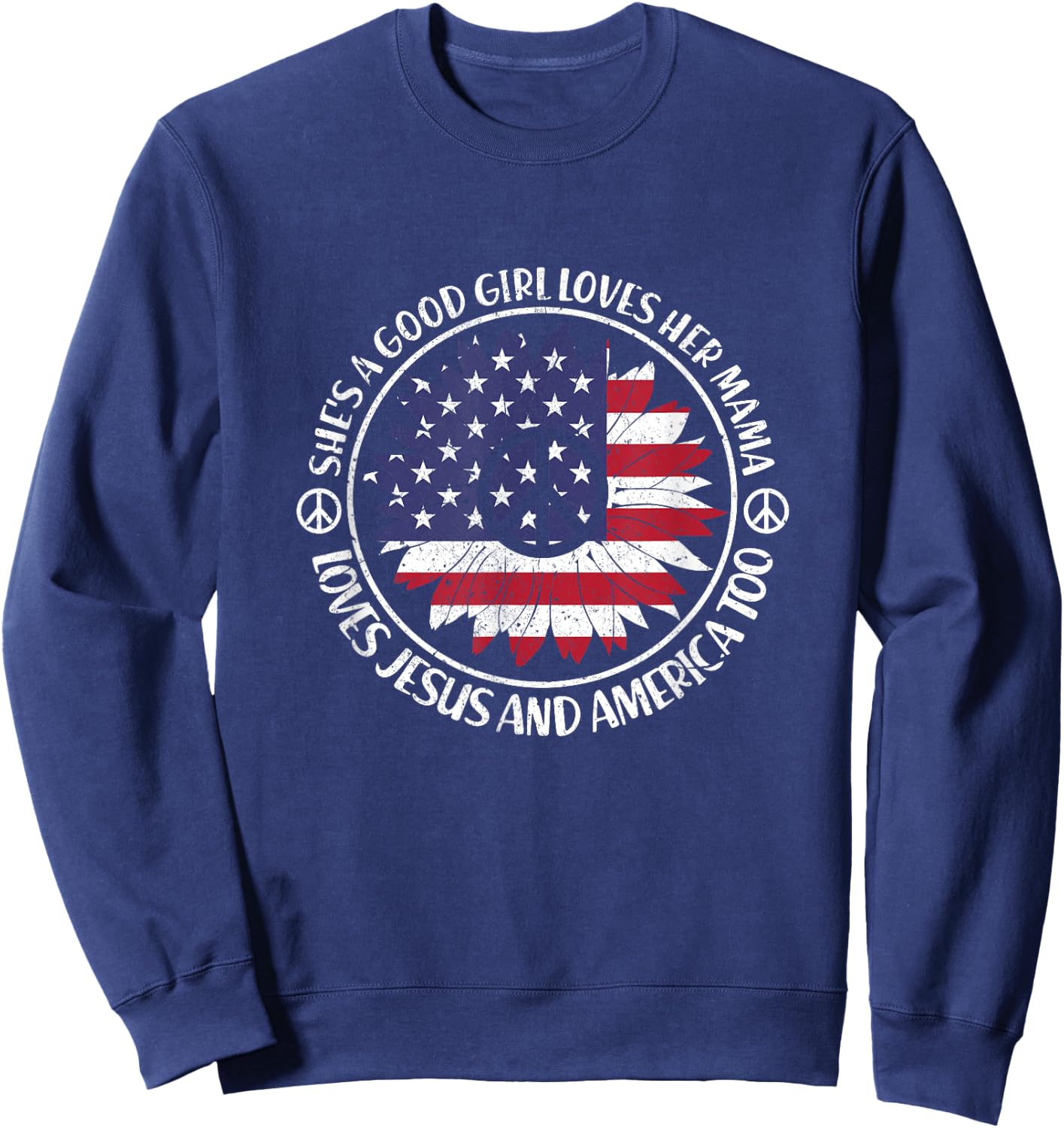 Shes A Good Girl Loves Her Mama Loves Jesus And America Too Sweatshirt - Sweatshirt | Navy