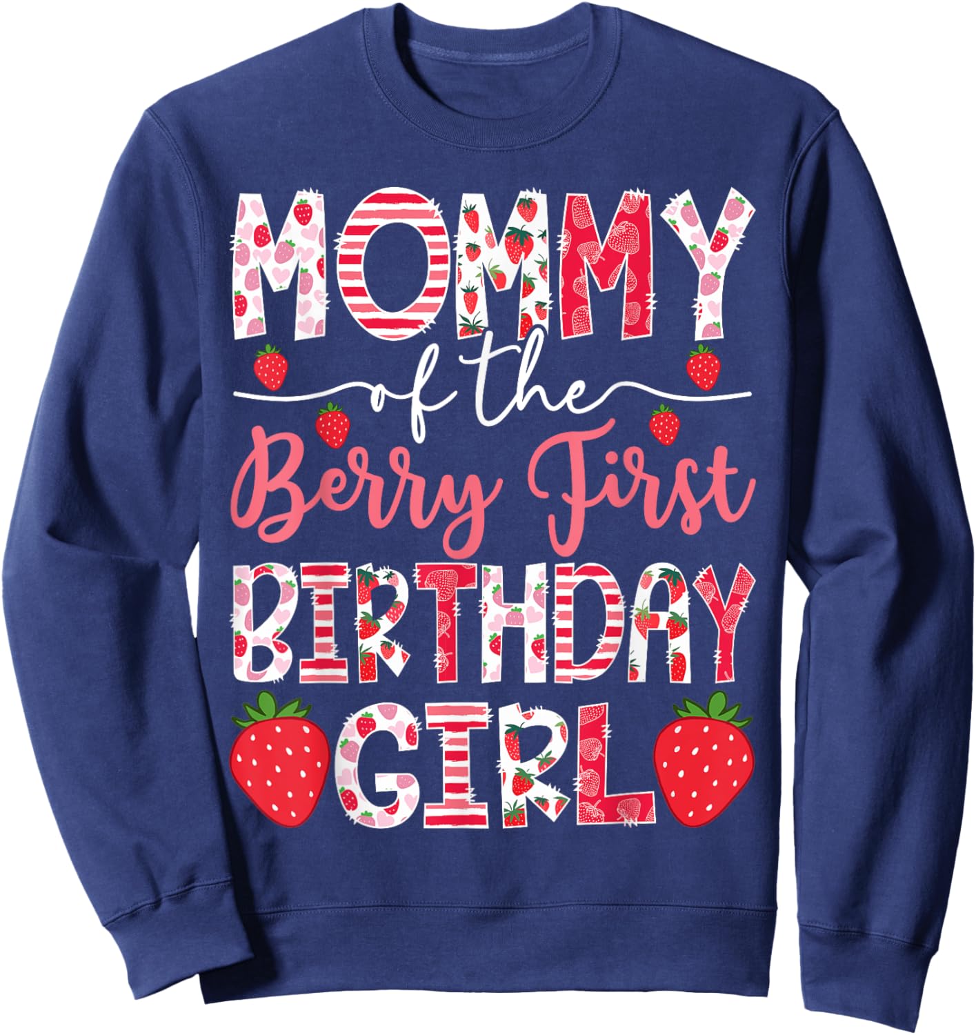 Mommy Of The Berry First Birthday Girl Strawberry 1St Bday Sweatshirt - Sweatshirt | Navy