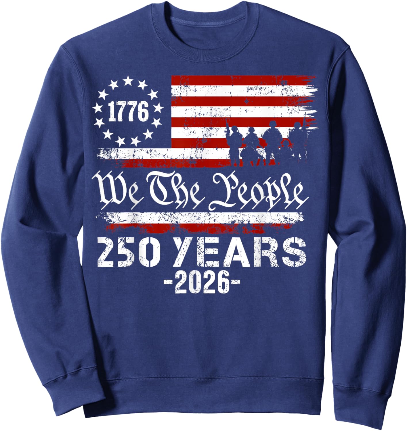We The People 250 Years USA Flag 250th Anniversary American Sweatshirt - Sweatshirt | Navy