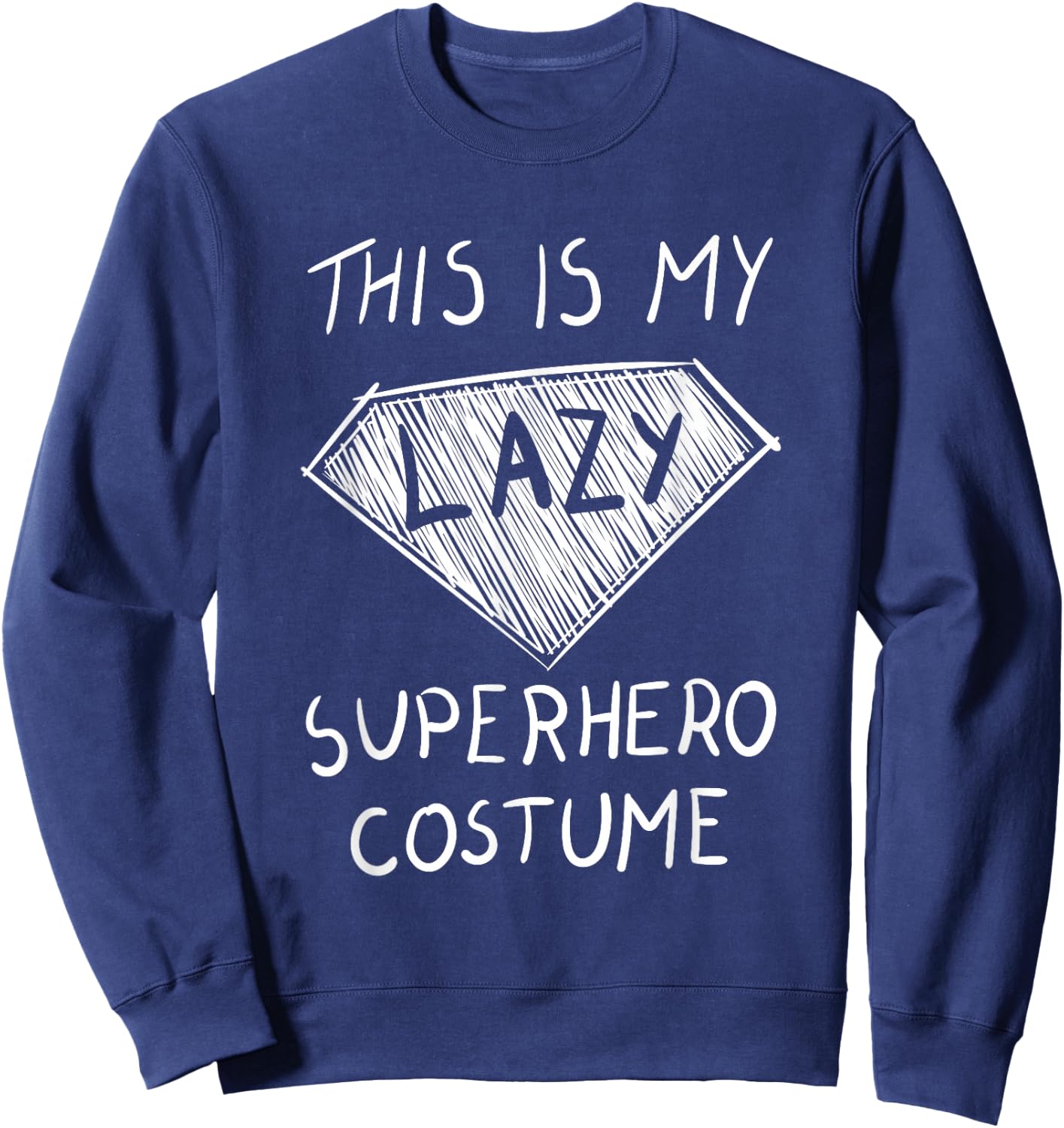 This is My Lazy Superhero Costume Outfit Funny Halloween Sweatshirt - Sweatshirt | Navy