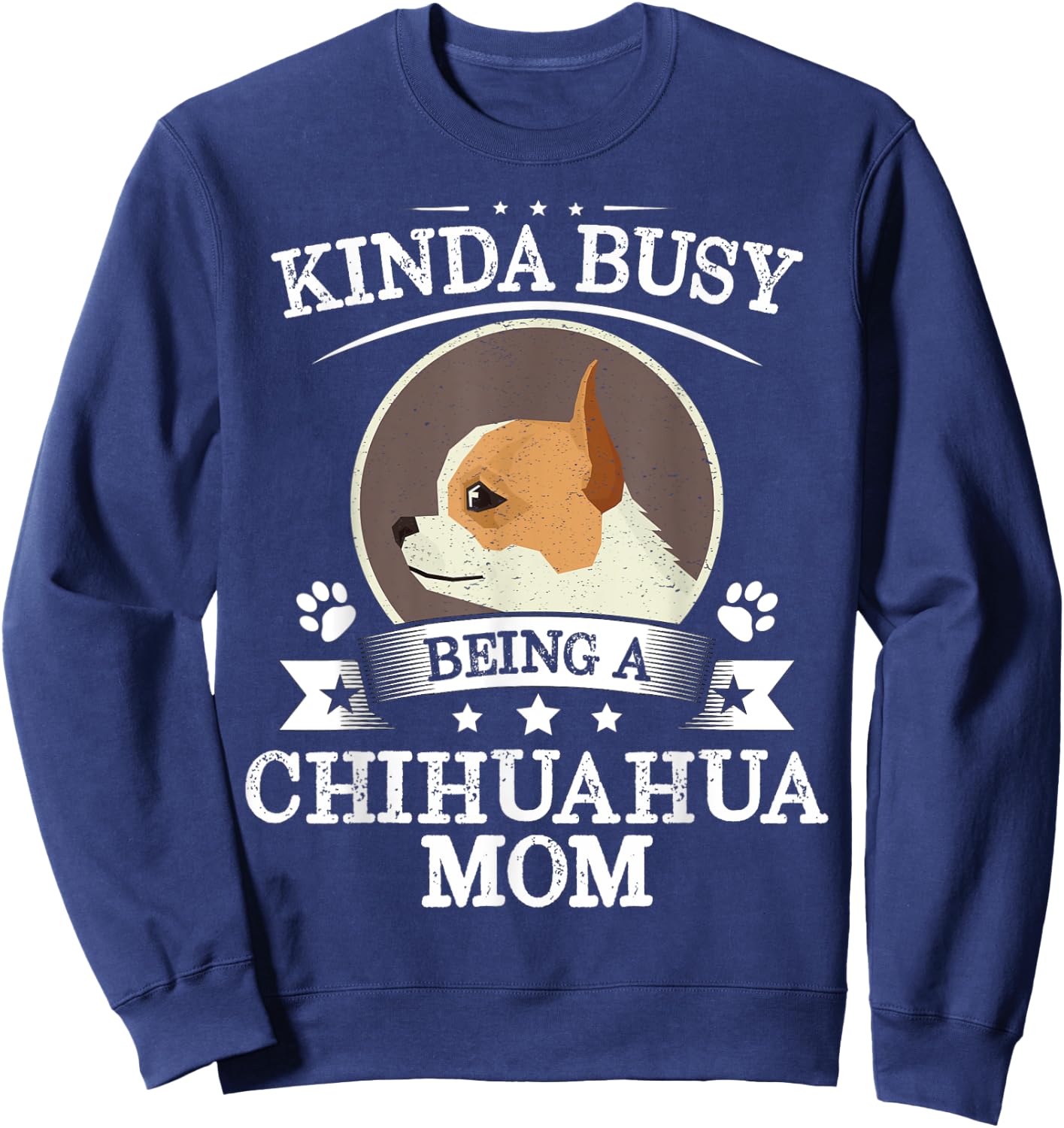 Kinda Busy Being A Chihuahua Mom Shirt Cute Thanksgiving Sweatshirt - Sweatshirt | Navy