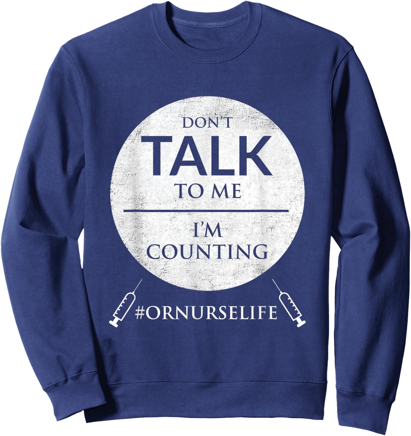 Operating Room Nurse Life Shirt | Surgical Nurse Gifts Sweatshirt - Sweatshirt | Navy