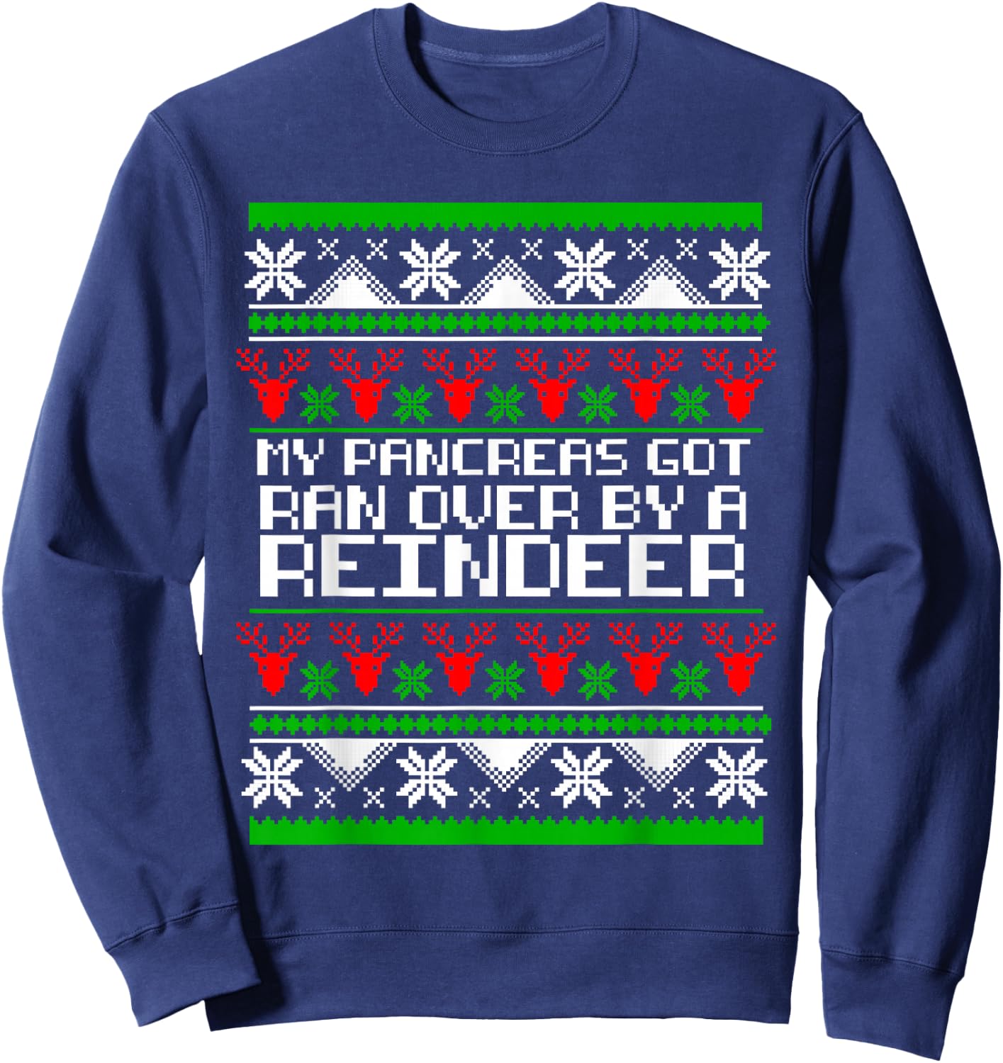 Type One Diabetes T1D My Pancreas Got Ran Over By A Reindeer Sweatshirt - Sweatshirt | Navy