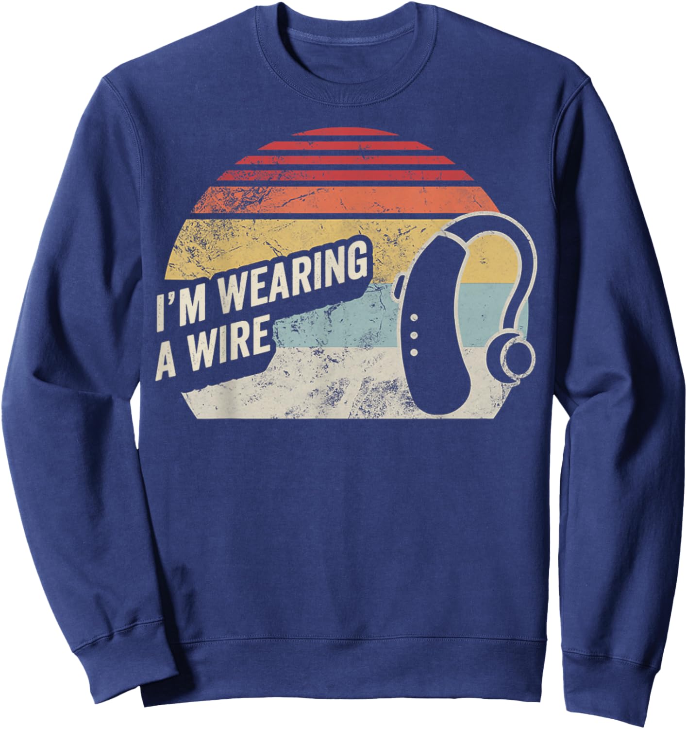I'm Wearing A Wire Retro Humor Design Sweatshirt - Sweatshirt | Navy