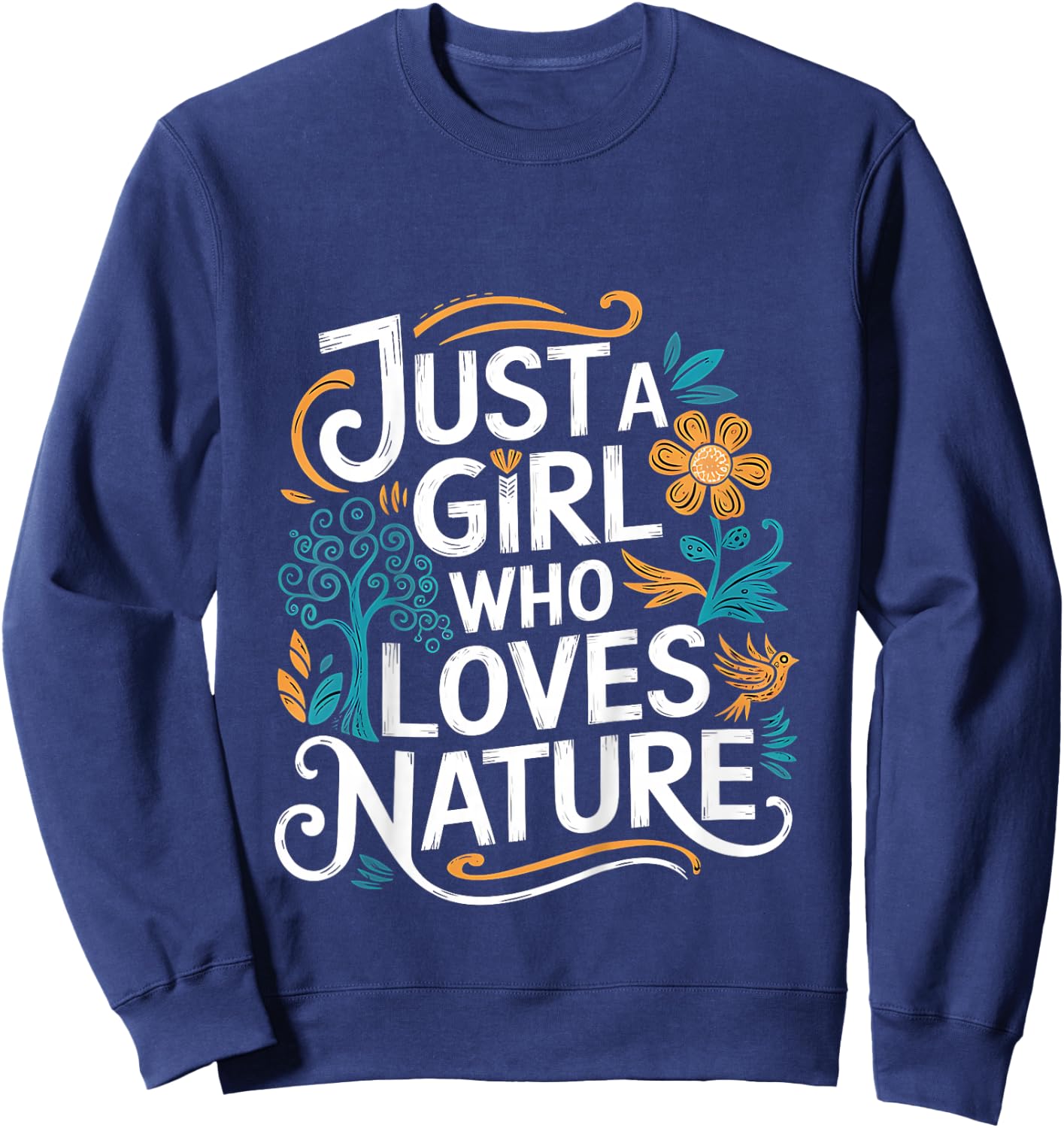 Kids Just A Girl Who Loves Nature Quote A Girl Who Loves Nature Sweatshirt - Sweatshirt | Navy