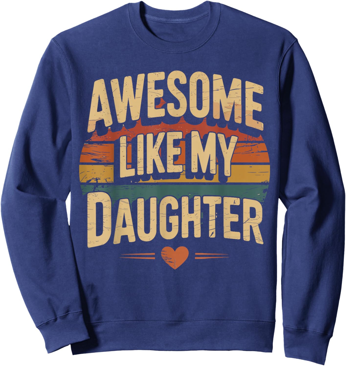 Awesome like my daughter for fathers day Sweatshirt - Sweatshirt | Navy