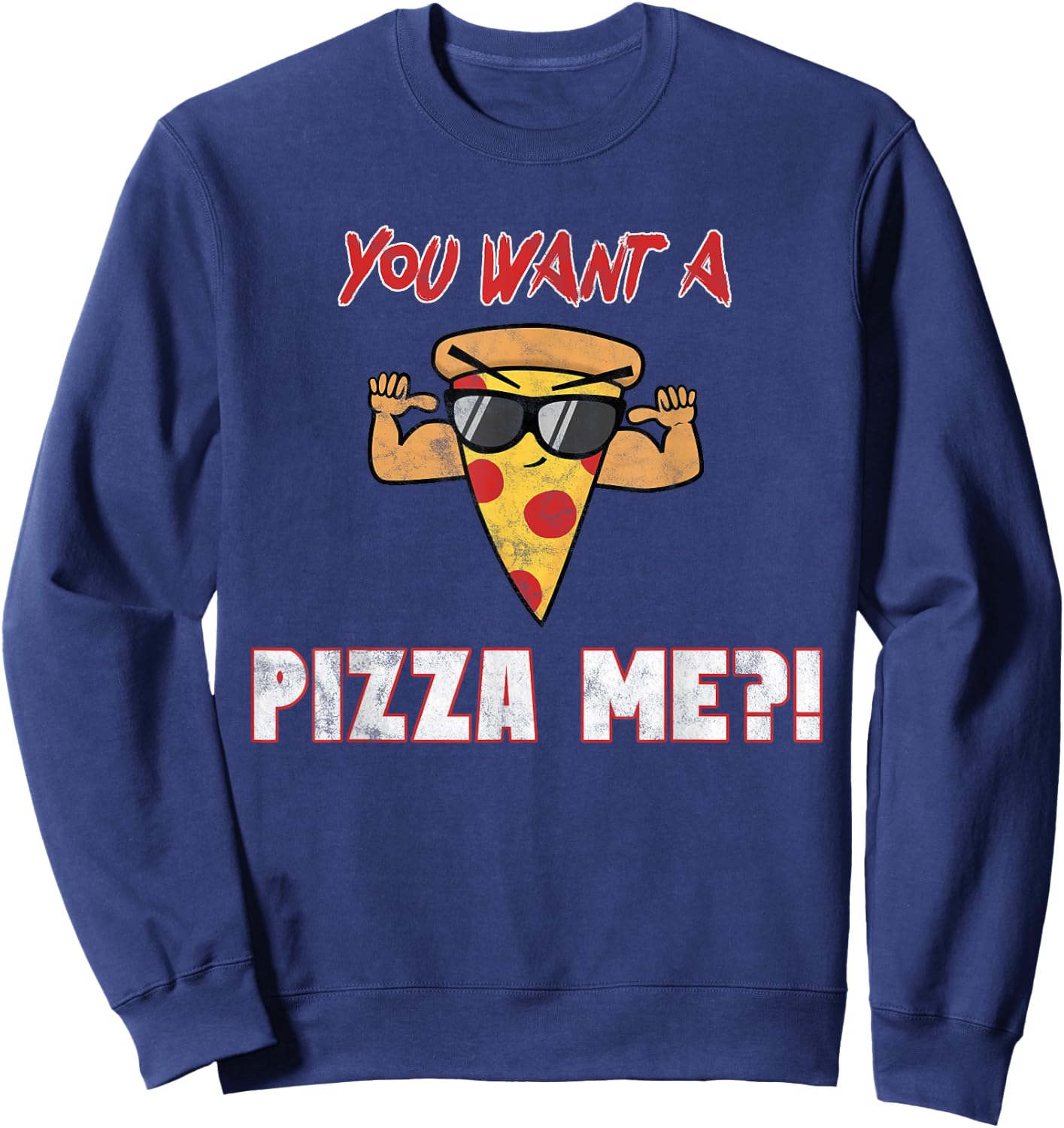 Funny You Want a PIZZA me pun Sweatshirt - Sweatshirt | Navy