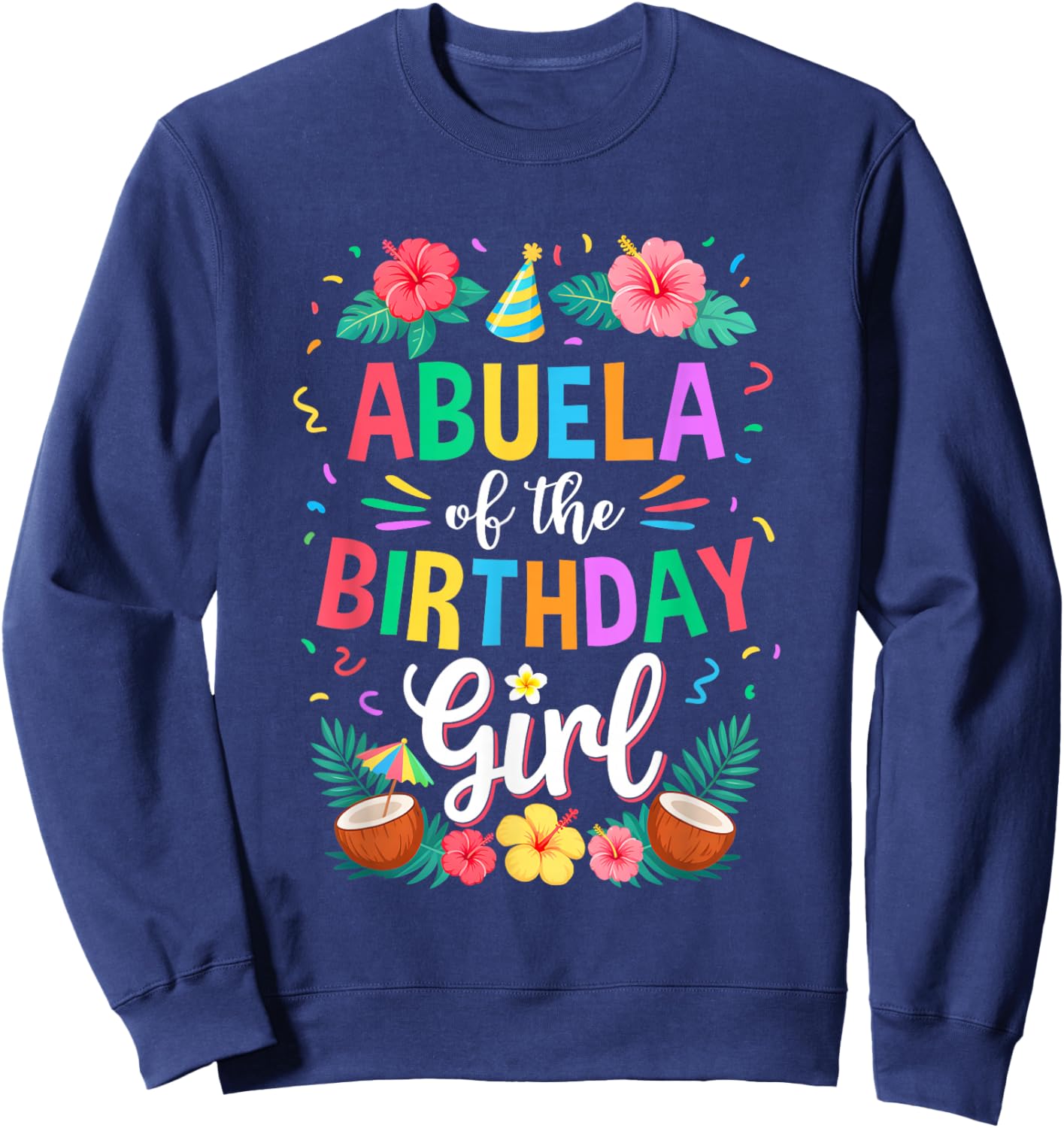 Abuela of The Birthday Girl Aloha Hawaii Party 1St Birthday Sweatshirt - Sweatshirt | Navy