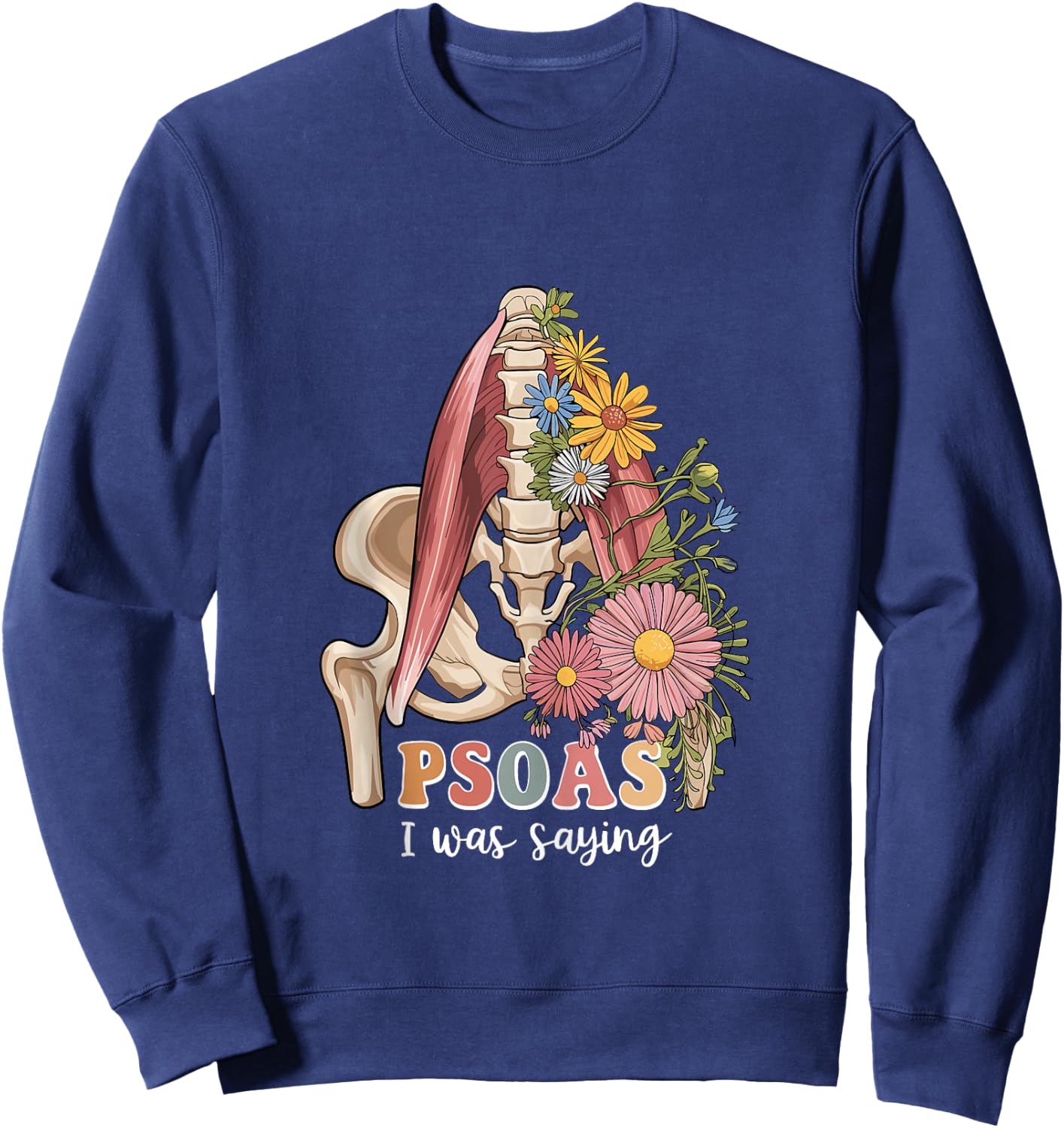 Psoas I Was Saying Massage Therapist Therapy LMT Masseuse Sweatshirt - Sweatshirt | Navy
