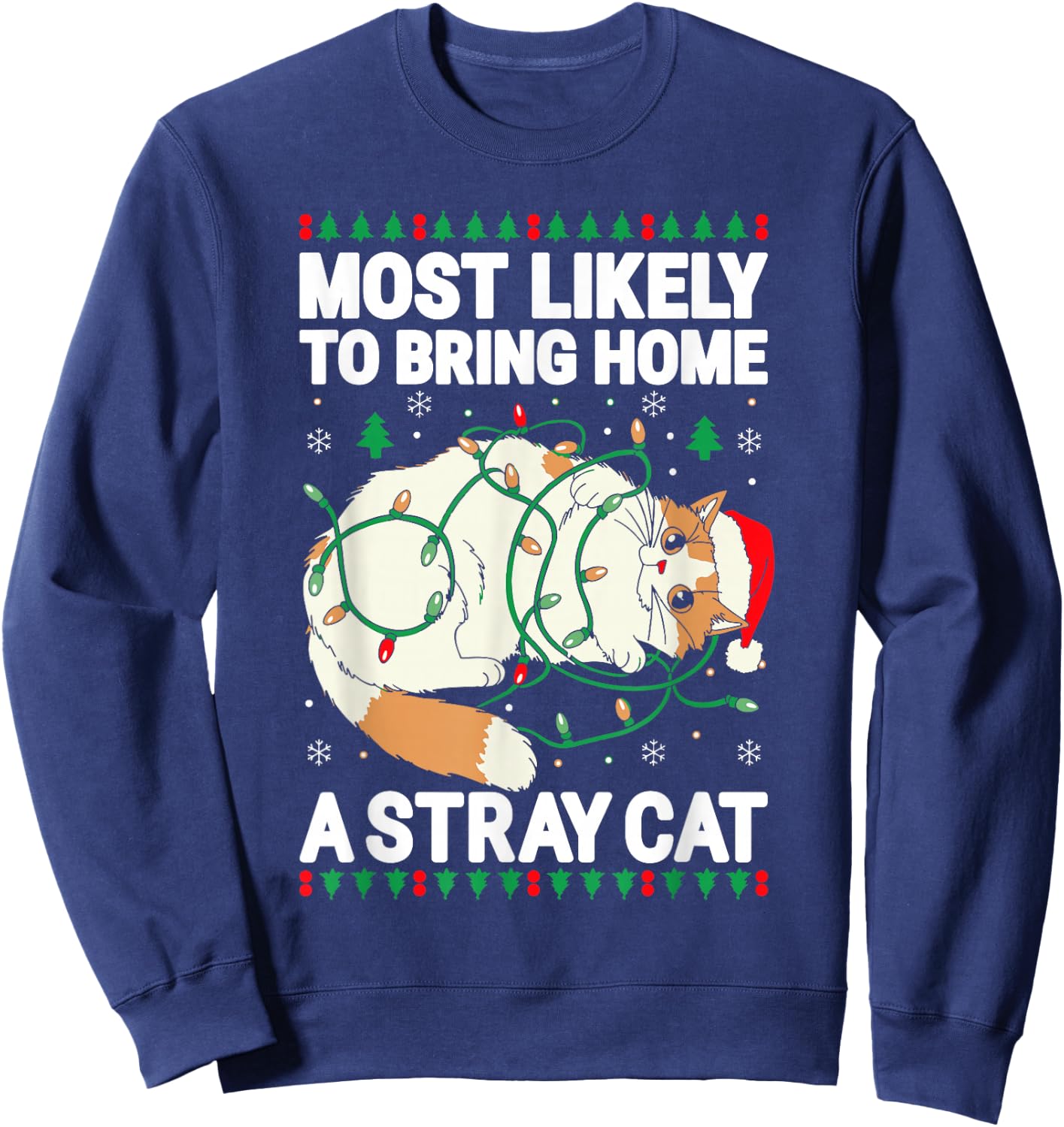 Most Likely To Bring Home A Stray Cat Shirt Family Christmas Sweatshirt - Sweatshirt | Navy