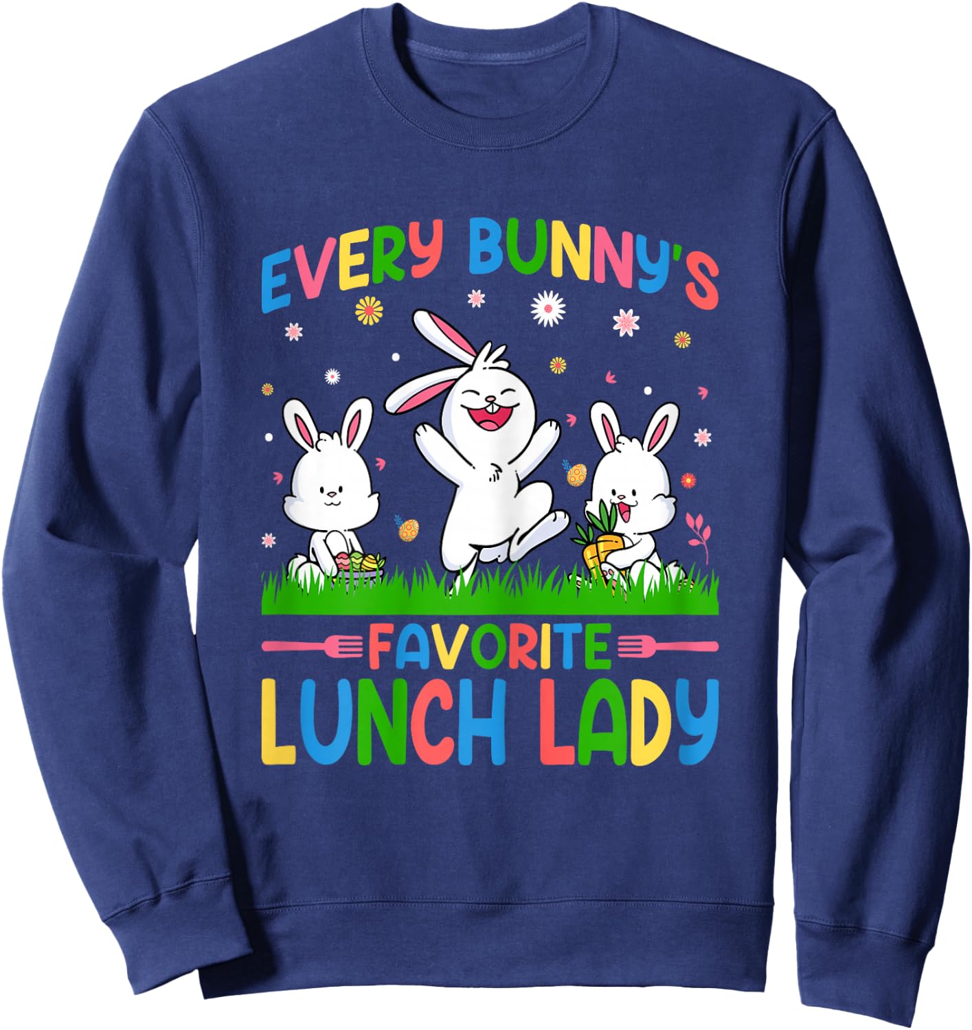 Every Bunny's Favorite Lunch Lady Cafeteria Staff Easter Day Sweatshirt - Sweatshirt | Navy