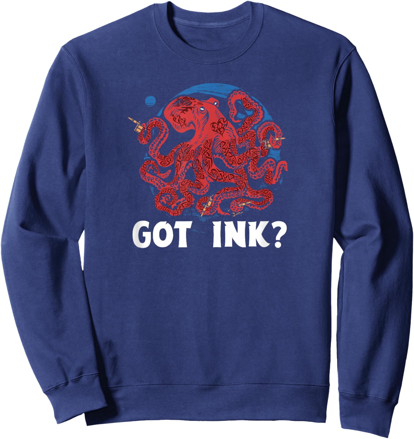 Got Ink? Funny Body Art Octopus Tattoo Artist T Shirt Sweatshirt - Sweatshirt | Navy