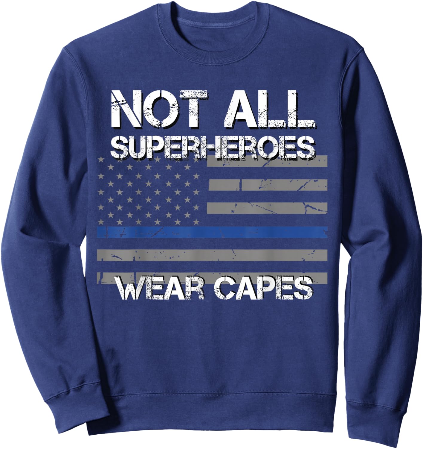 Police Hero Shirt, Not All Superheroes Wear Capes Gift Sweatshirt - Sweatshirt | Navy