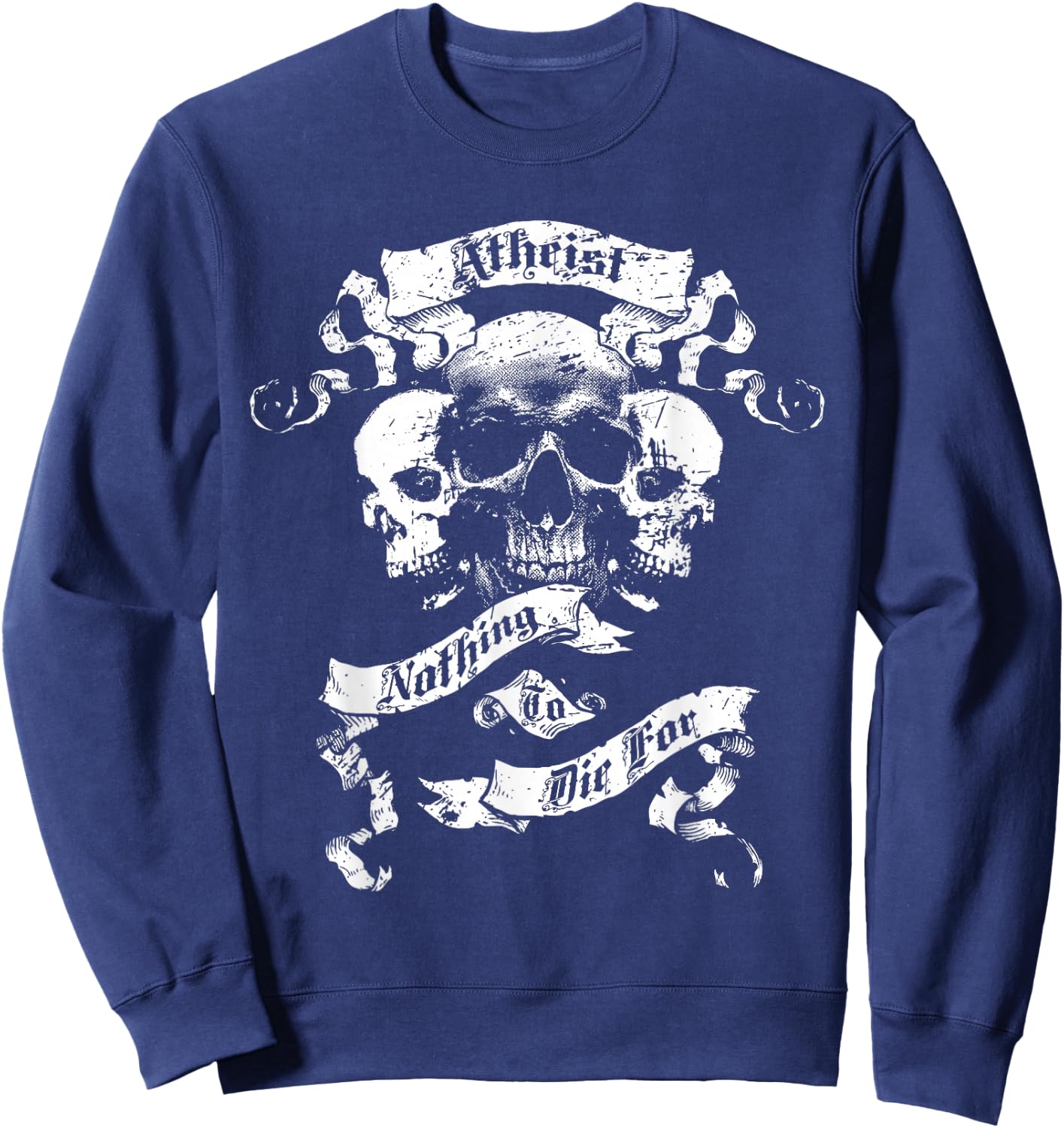 Atheism, Atheist Design - Nothing To Die For Sweatshirt - Sweatshirt | Navy