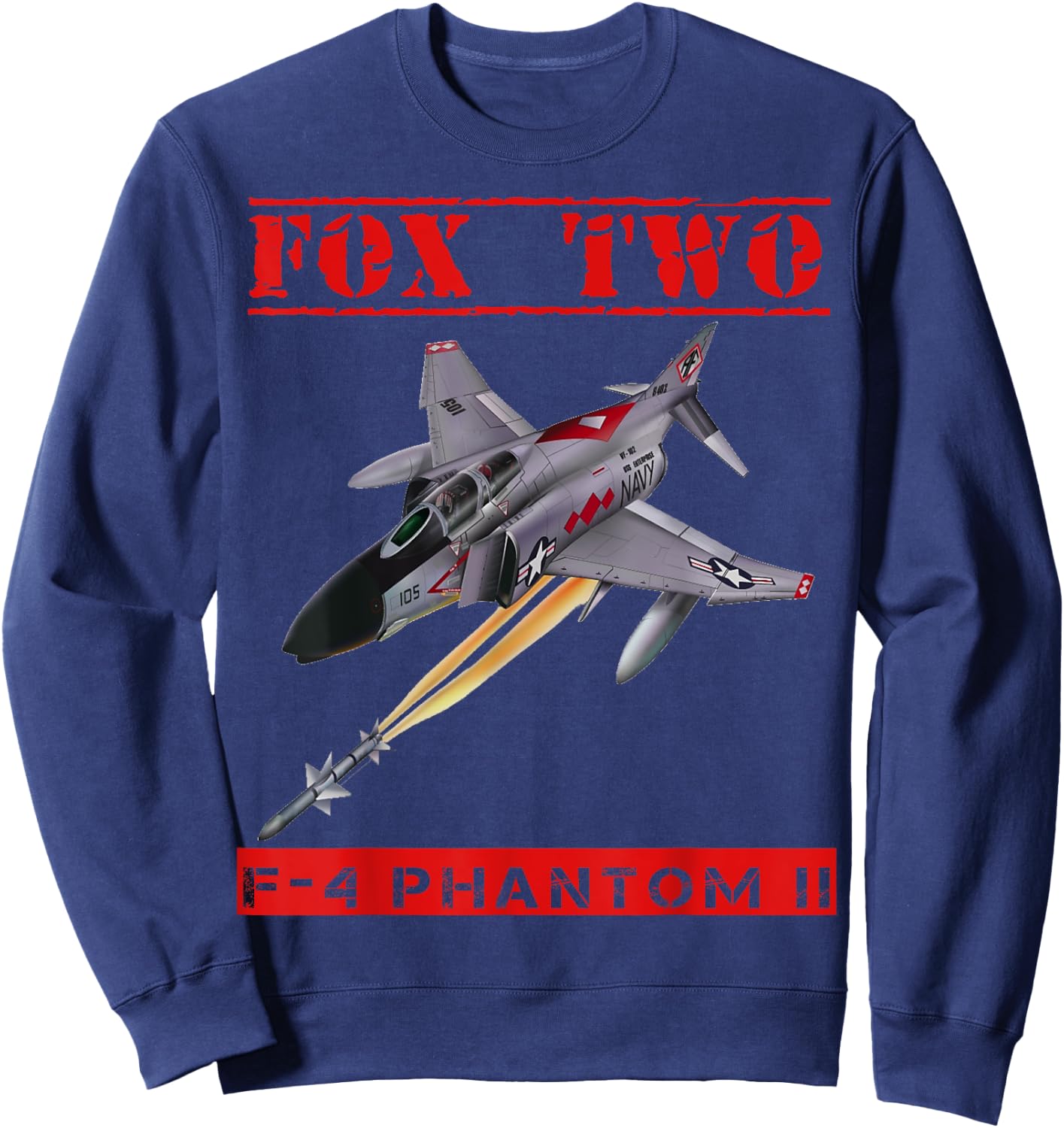 F-4 Phantom II, On the hunt for Mig's "Fox Two" !! Sweatshirt - Sweatshirt | Navy