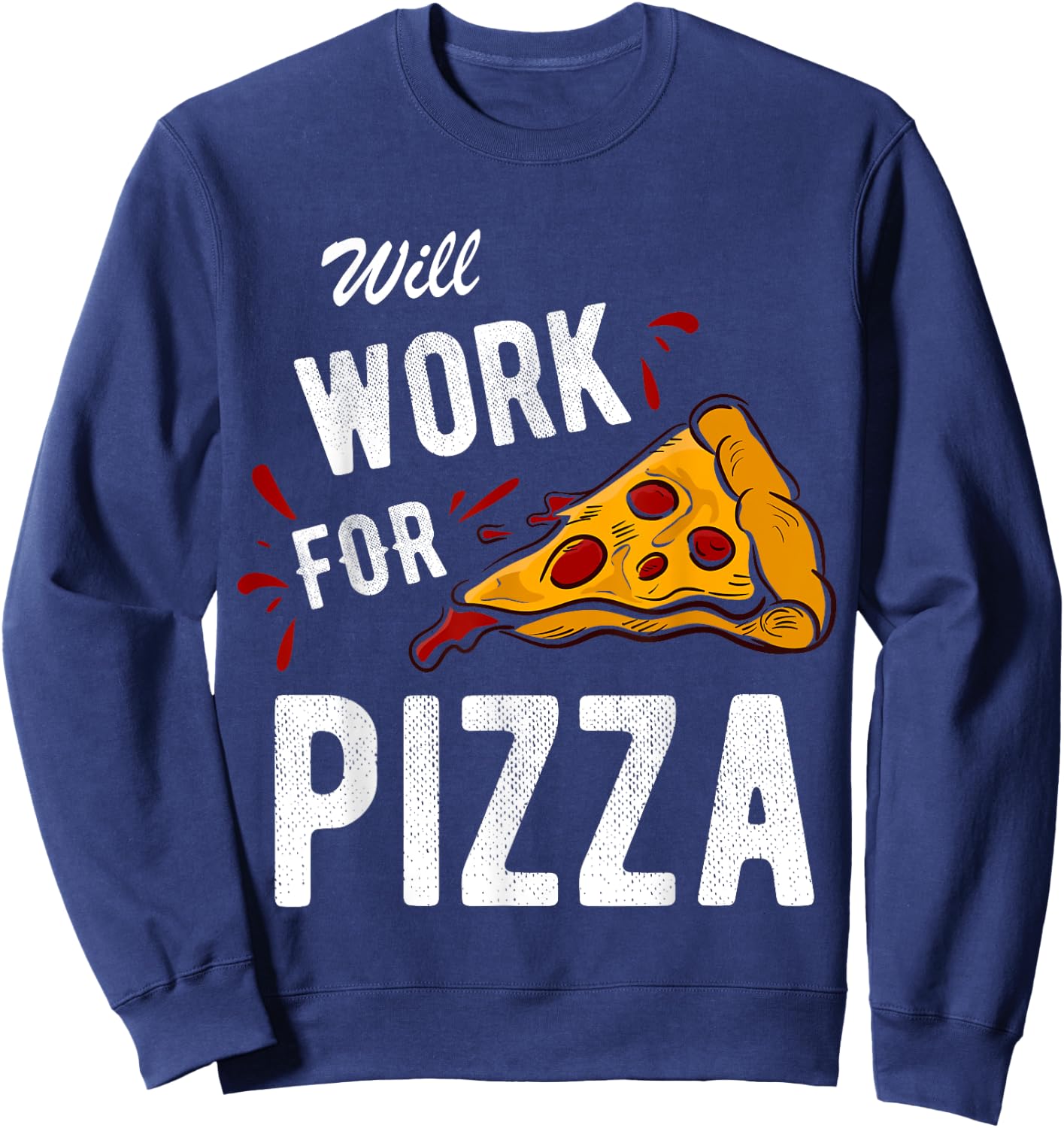 Funny Will Work For Pizza Pizza Lover Gift Sweatshirt - Sweatshirt | Navy