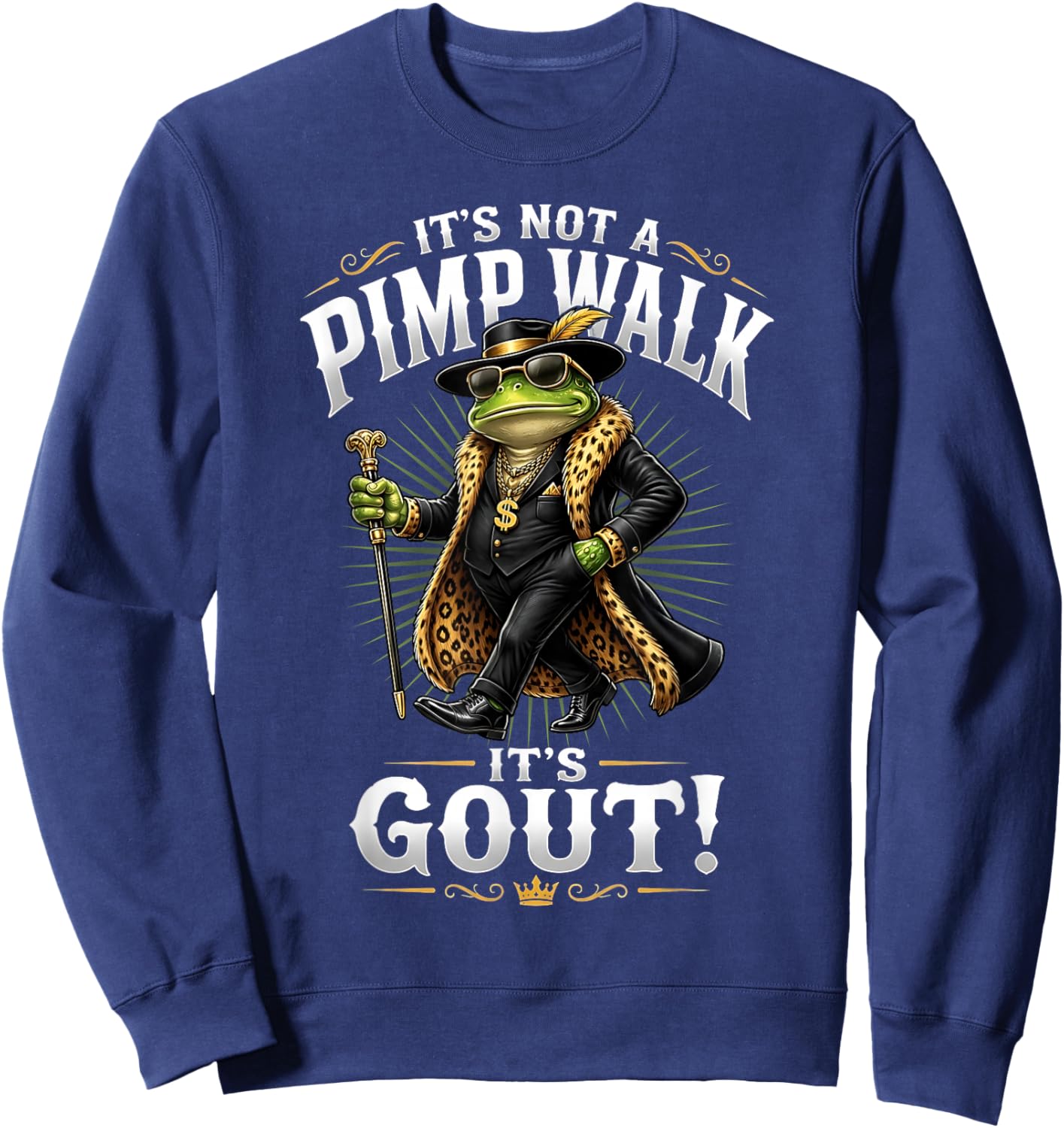 It's Not A Pimp Walk, It's Gout Funny Frog Dad Father's Day Sweatshirt - Sweatshirt | Navy