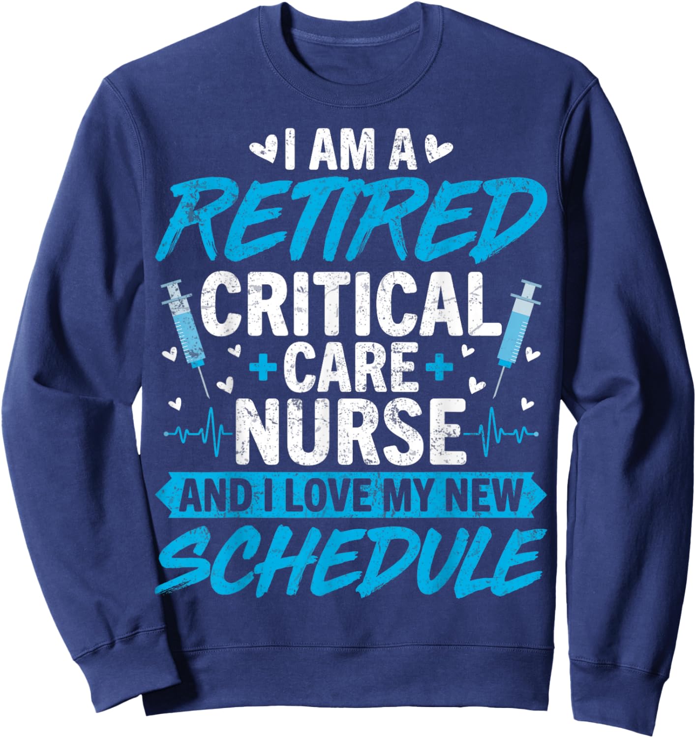 I'm a Retired Critical Care Nurse CCN Nurse Retirement Gifts Sweatshirt - Sweatshirt | Navy