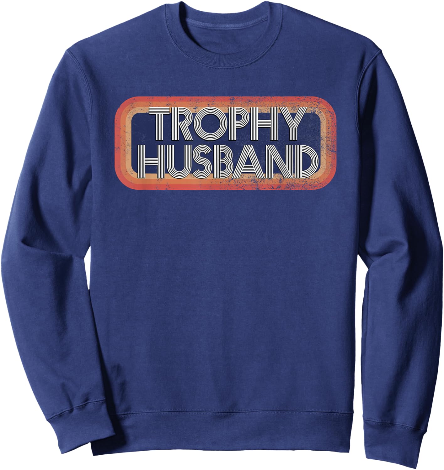 Trophy Husband | 70's 80's Retro Distressed Sweatshirt - Sweatshirt | Navy
