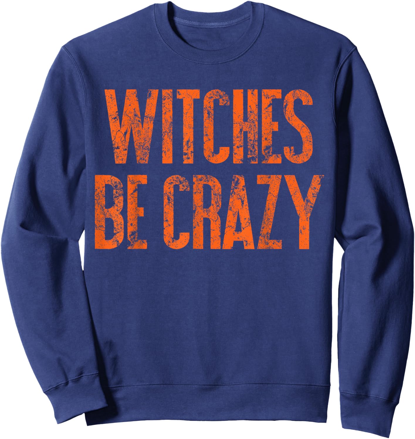 Witches Be Crazy | Funny Cute Easy Halloween Costume S500156 Sweatshirt - Sweatshirt | Navy