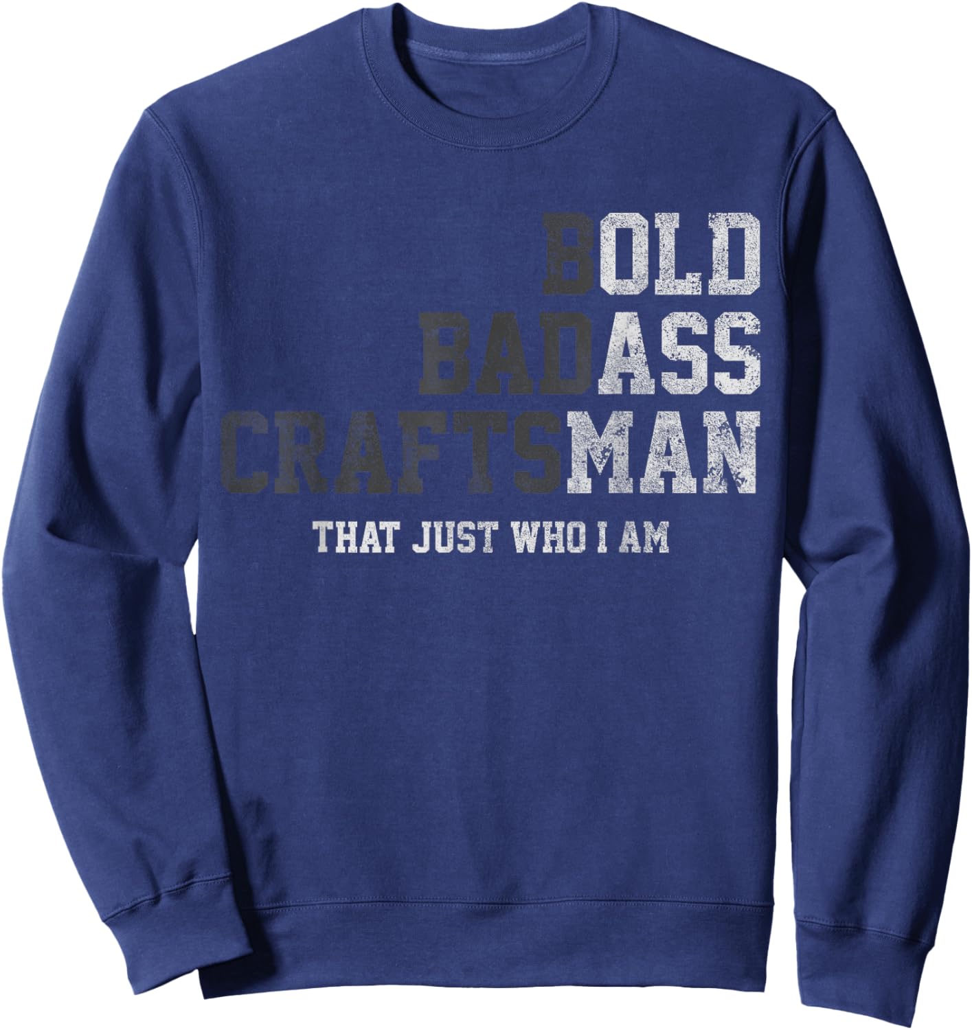 Bold Badass Craftsman Thats Just Who I Am Funny Old Ass Man Sweatshirt - Sweatshirt | Navy