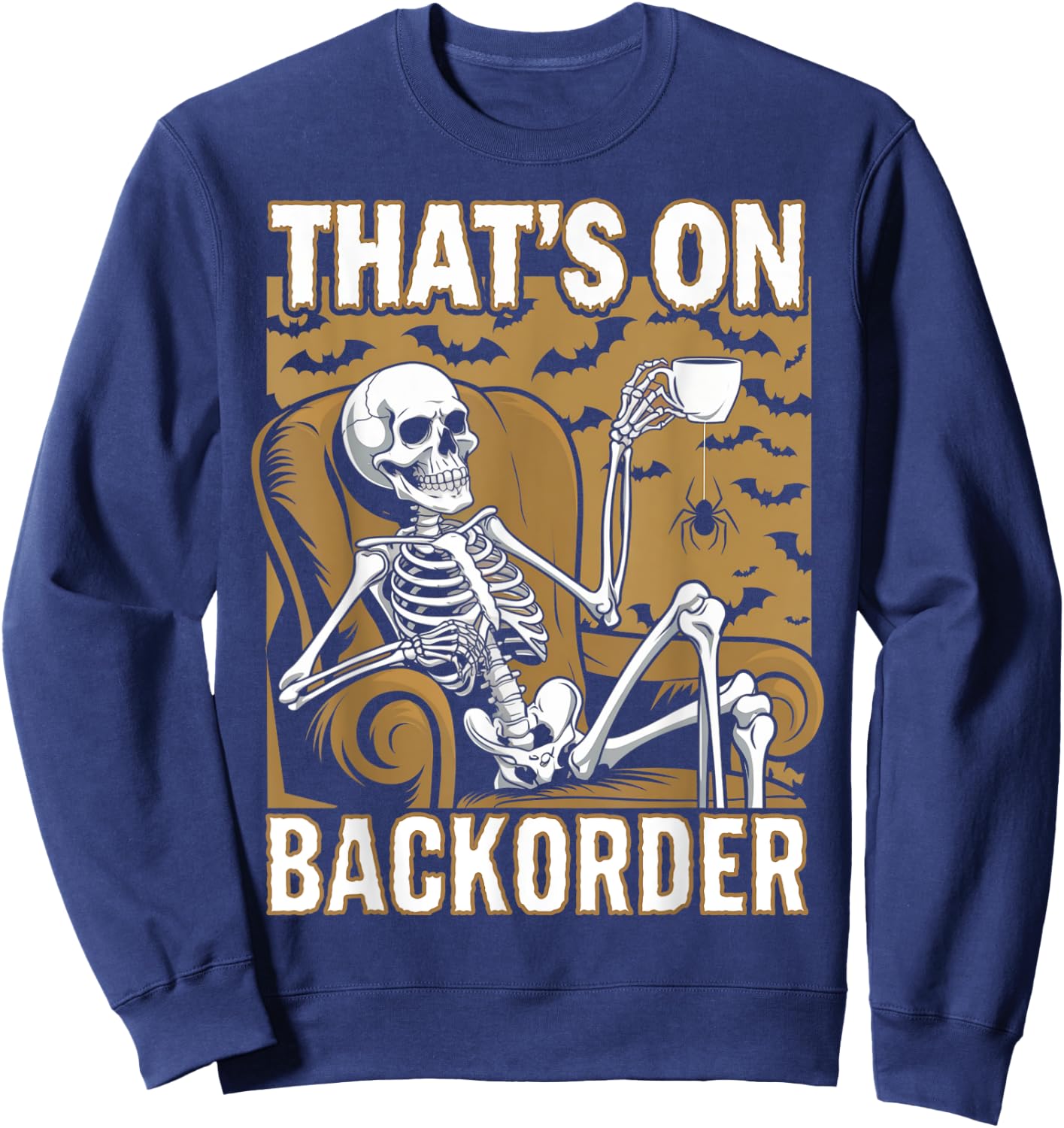 That's on Backorder Pharmacy Tech Skeleton That's Backorder Sweatshirt - Sweatshirt | Navy