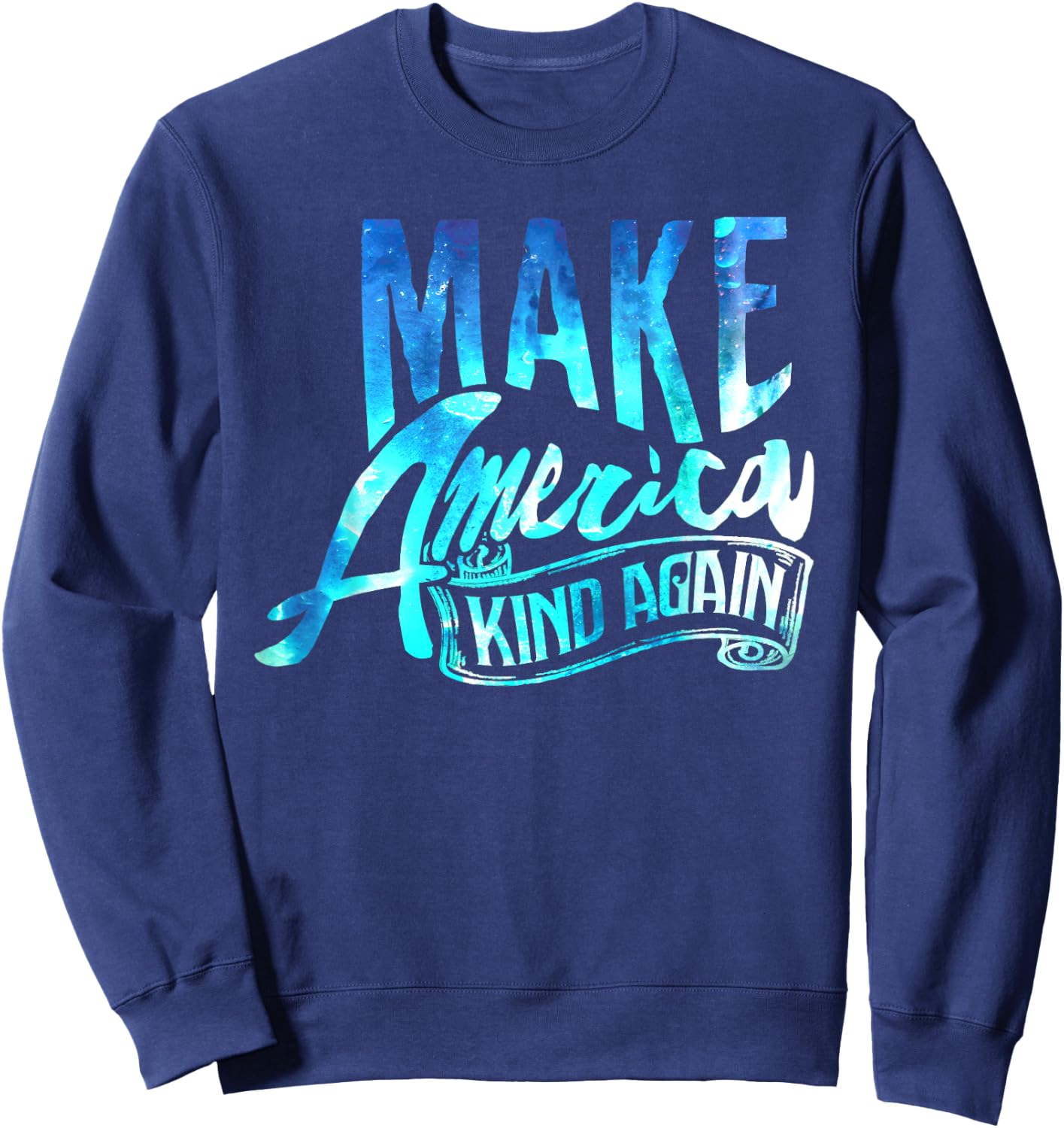 Political Shirt Make America Kind Again Support Love Sweatshirt - Sweatshirt | Navy