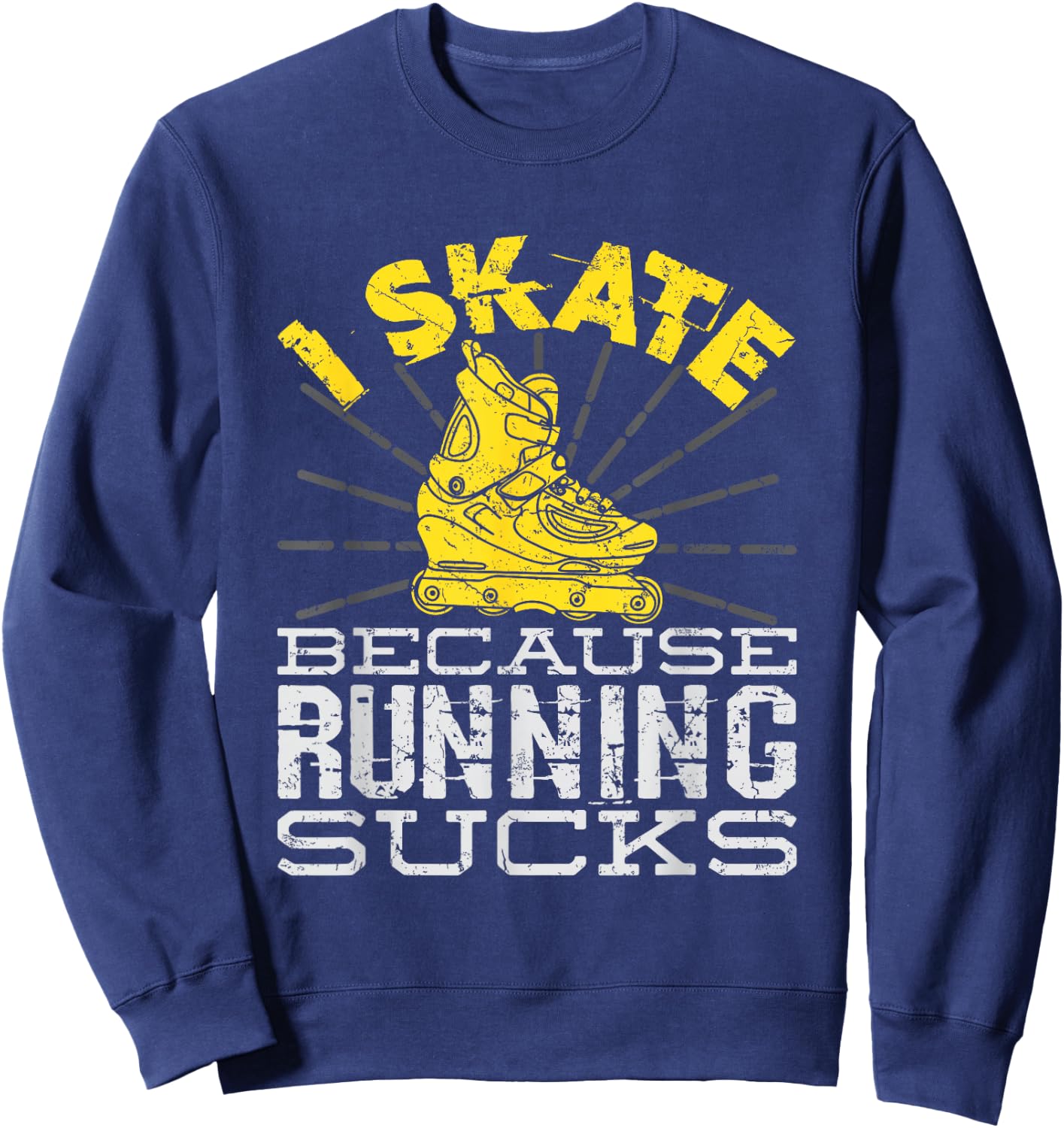 I Skate Because Running Sucks Inline Skating Sweatshirt - Sweatshirt | Navy