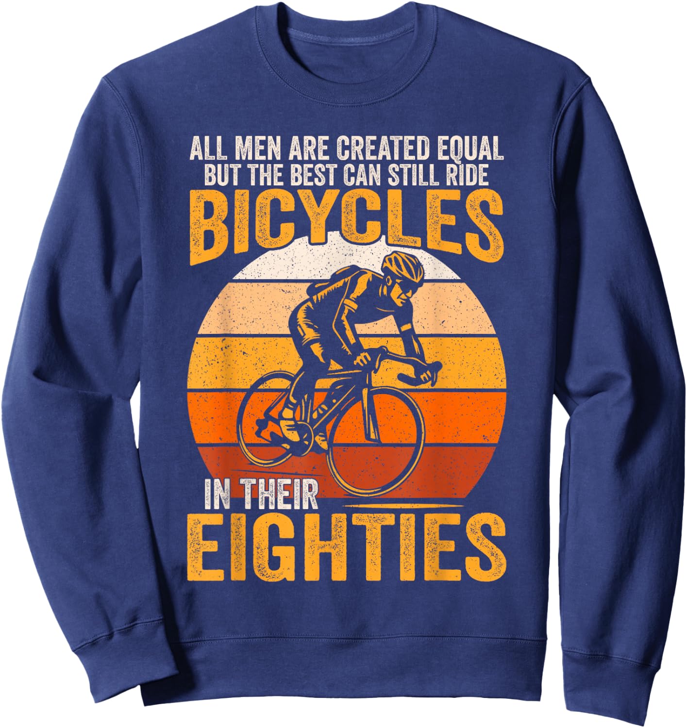 All Men Created Equal Can Still Ride Bicycles In Eighties Sweatshirt - Sweatshirt | Navy