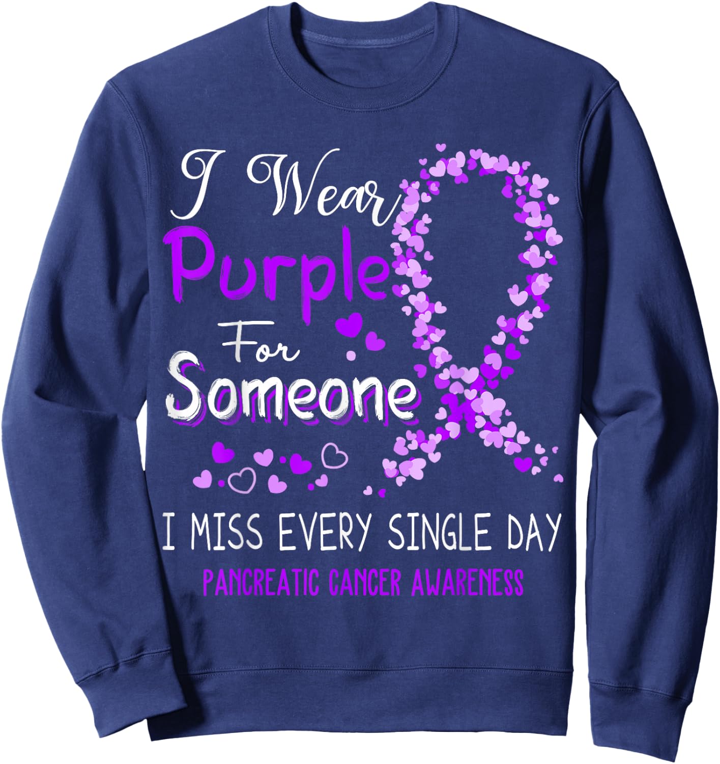 I Wear Purple For Someone Pancreatic Cancer Awareness Sweatshirt - Sweatshirt | Navy