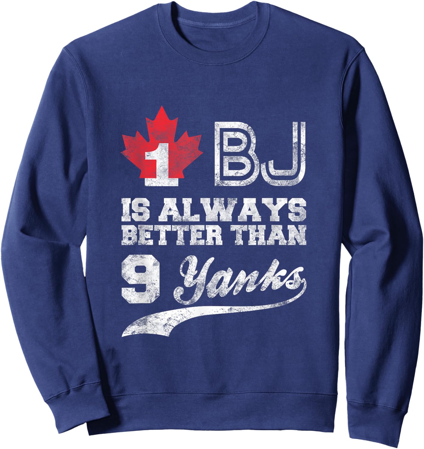 1 BJ is Always Better Than 9 Yanks Sweatshirt - Sweatshirt | Navy