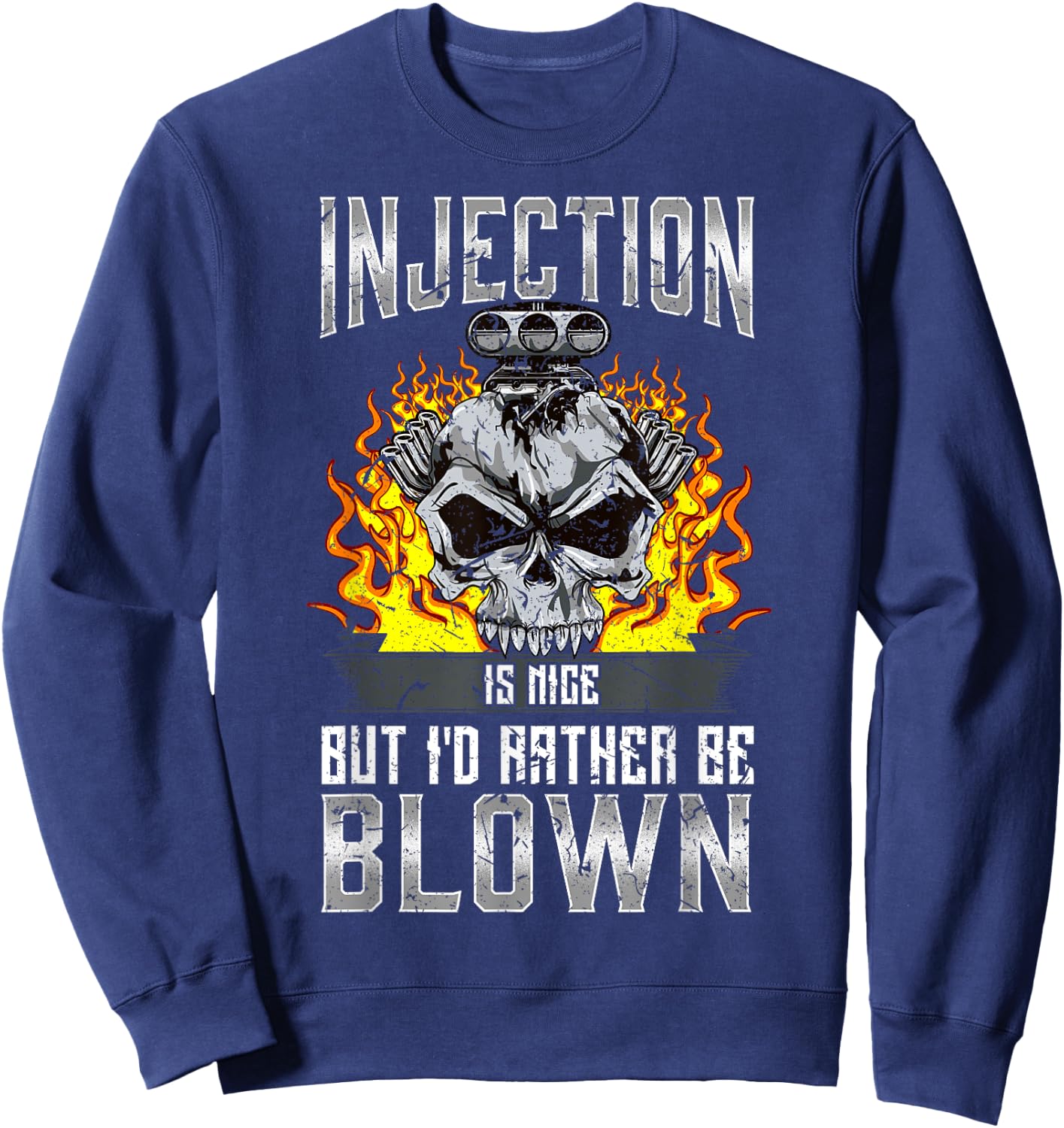 Hot Rod Gift Co. Fast Engines Injection is Nice But I'd Rather Be Blown Gift Sweatshirt - Sweatshirt | Navy