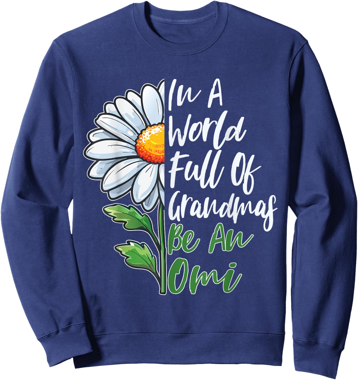 In A World Full Of Grandmas Be An Omi German Grandma Sweatshirt - Sweatshirt | Navy