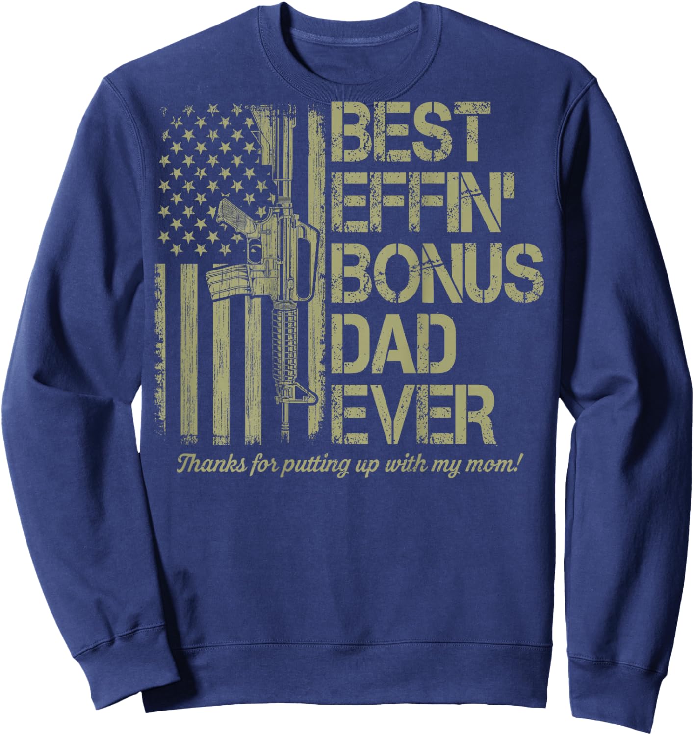 (On Back) Best Effin' Bonus Dad Ever Step Dad Father's Day Sweatshirt - Sweatshirt | Navy