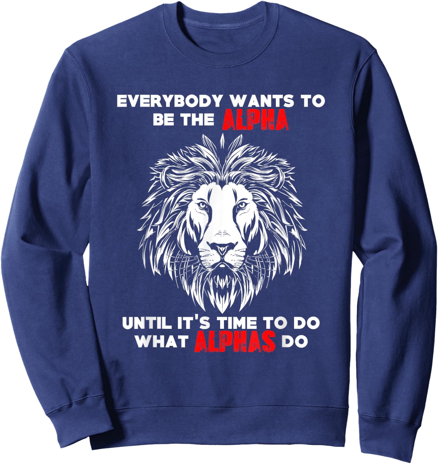 Everybody Wants To Be The Alpha Gym Workout Lion Sweatshirt - Sweatshirt | Navy