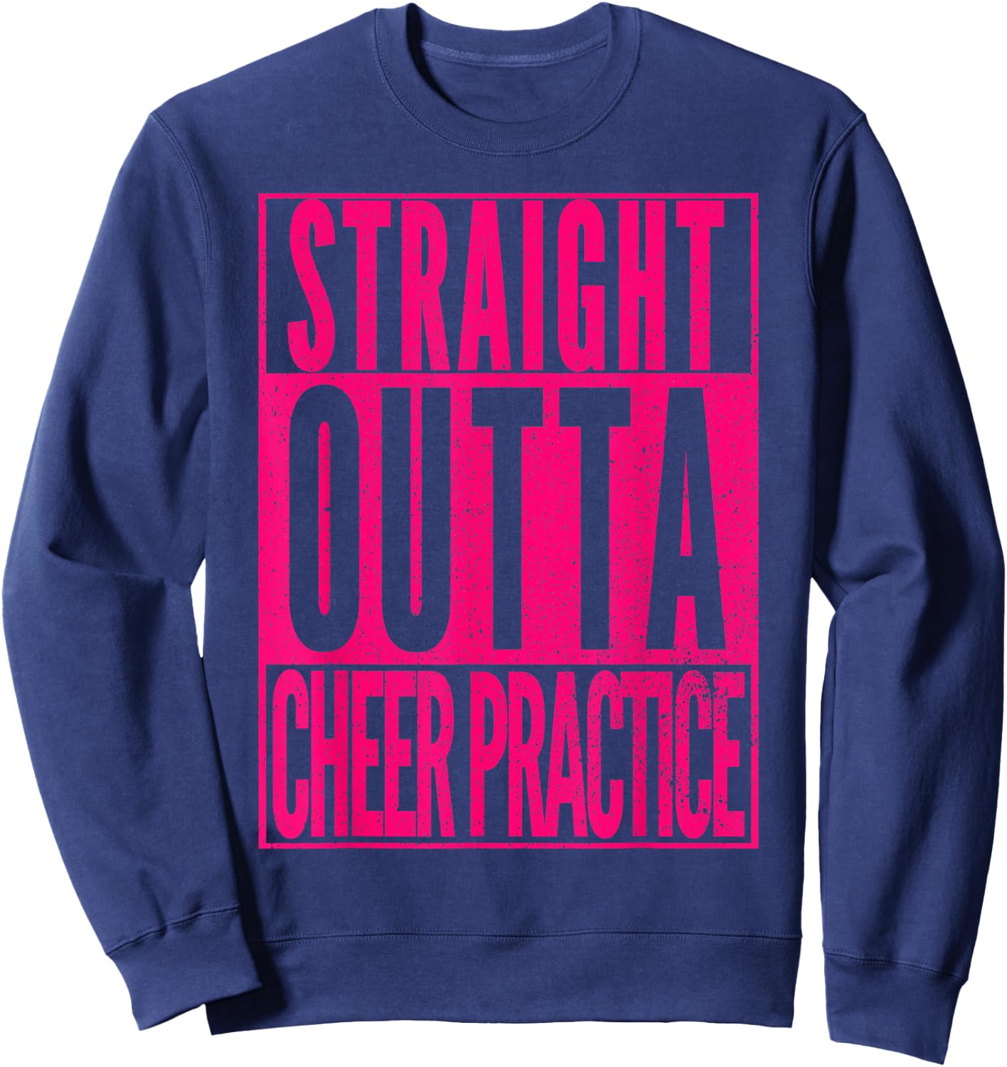 STRAIGHT OUTTA CHEER PRACTICE Cheerleading Girls Women Sweatshirt - Sweatshirt | Navy