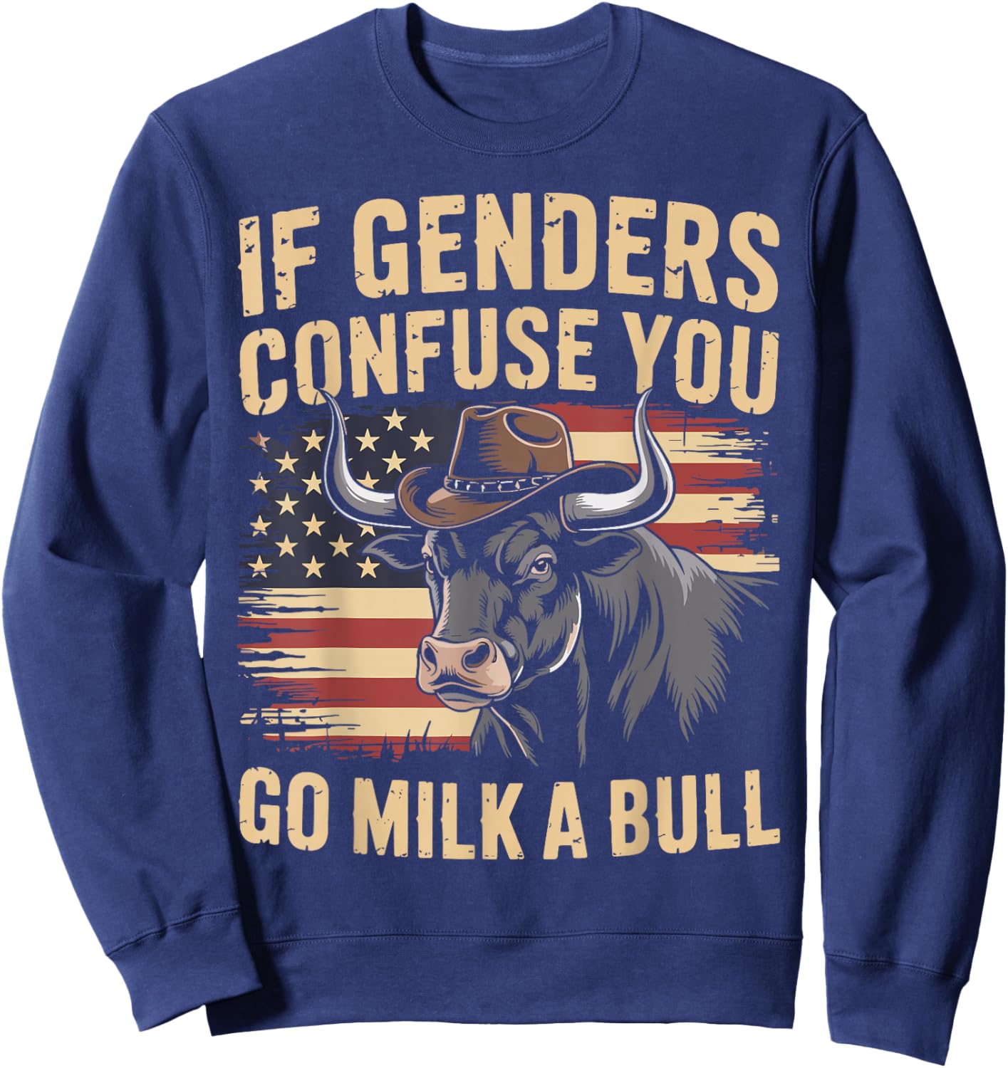 If Genders Confuse You Go Milk A Bull Funny Humor Men Women Sweatshirt - Sweatshirt | Navy