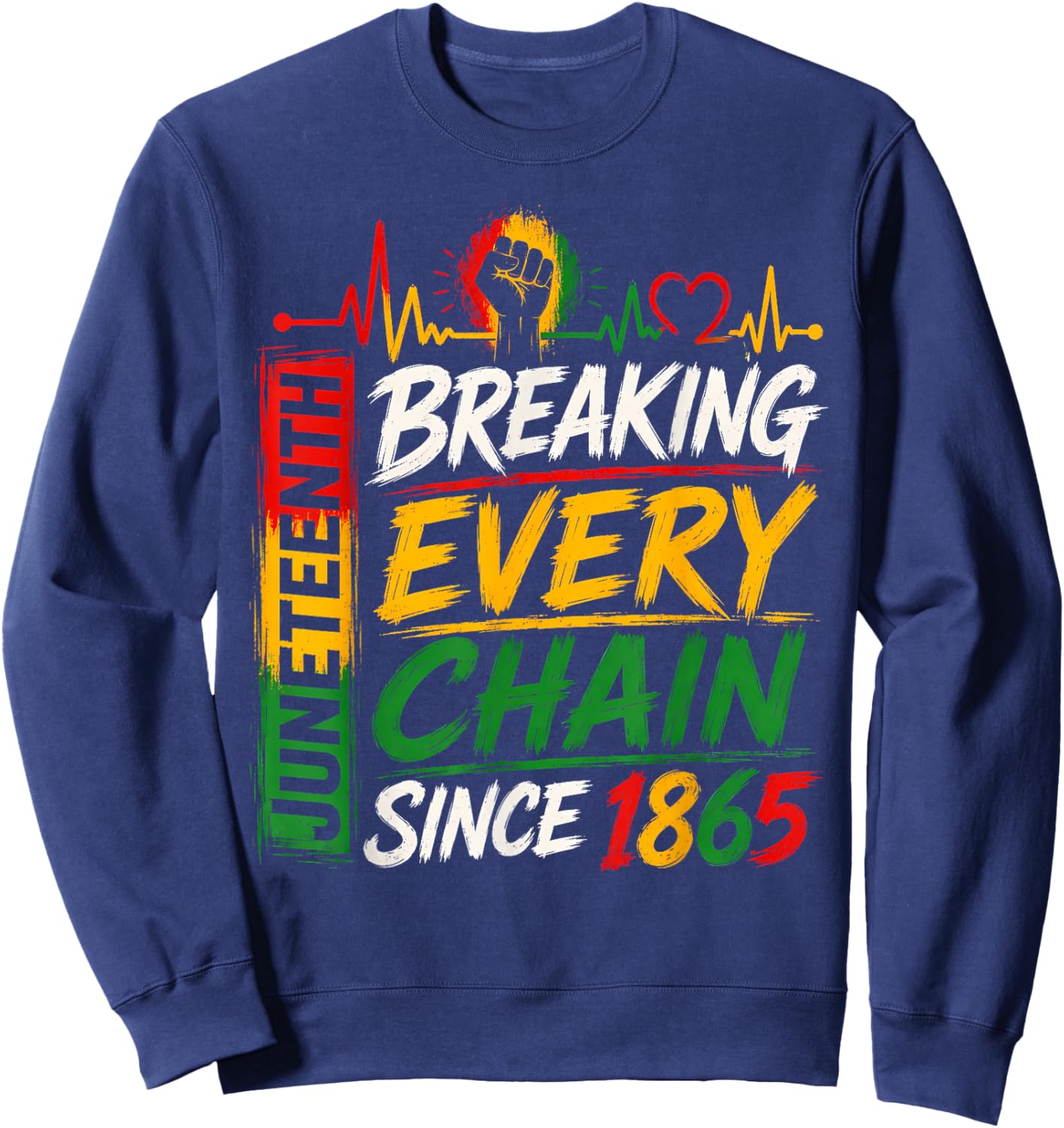 Breaking Every Chain Since 1865 Black Women Men Juneteenth Sweatshirt - Sweatshirt | Navy
